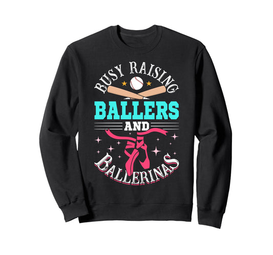 Baseball Dance Mom Busy Raising Ballers Sweatshirt - Trendy Graphic Unisex - T-Shirt, Sweatshirt, Hoodie