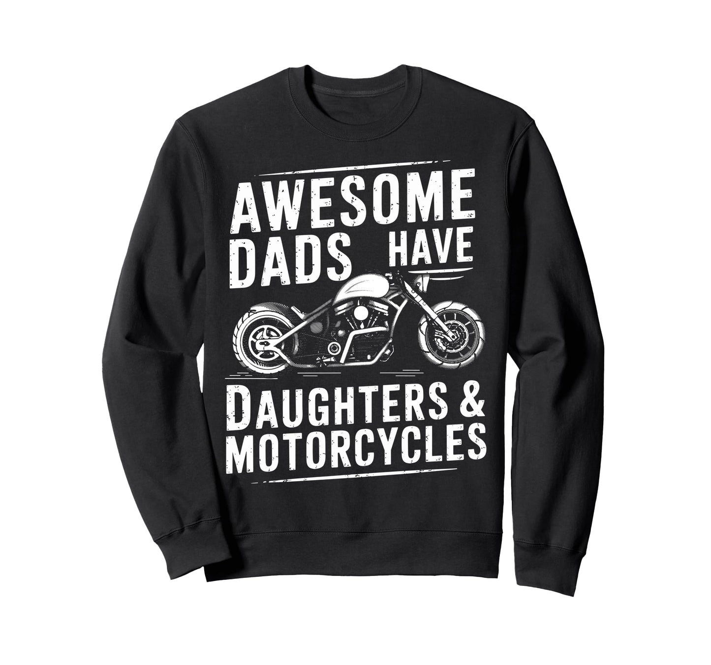 Awesome Dads Have Daughters Motorcycles Sweatshirt - Graphic Print Unisex - T-Shirt, Sweatshirt, Hoodie