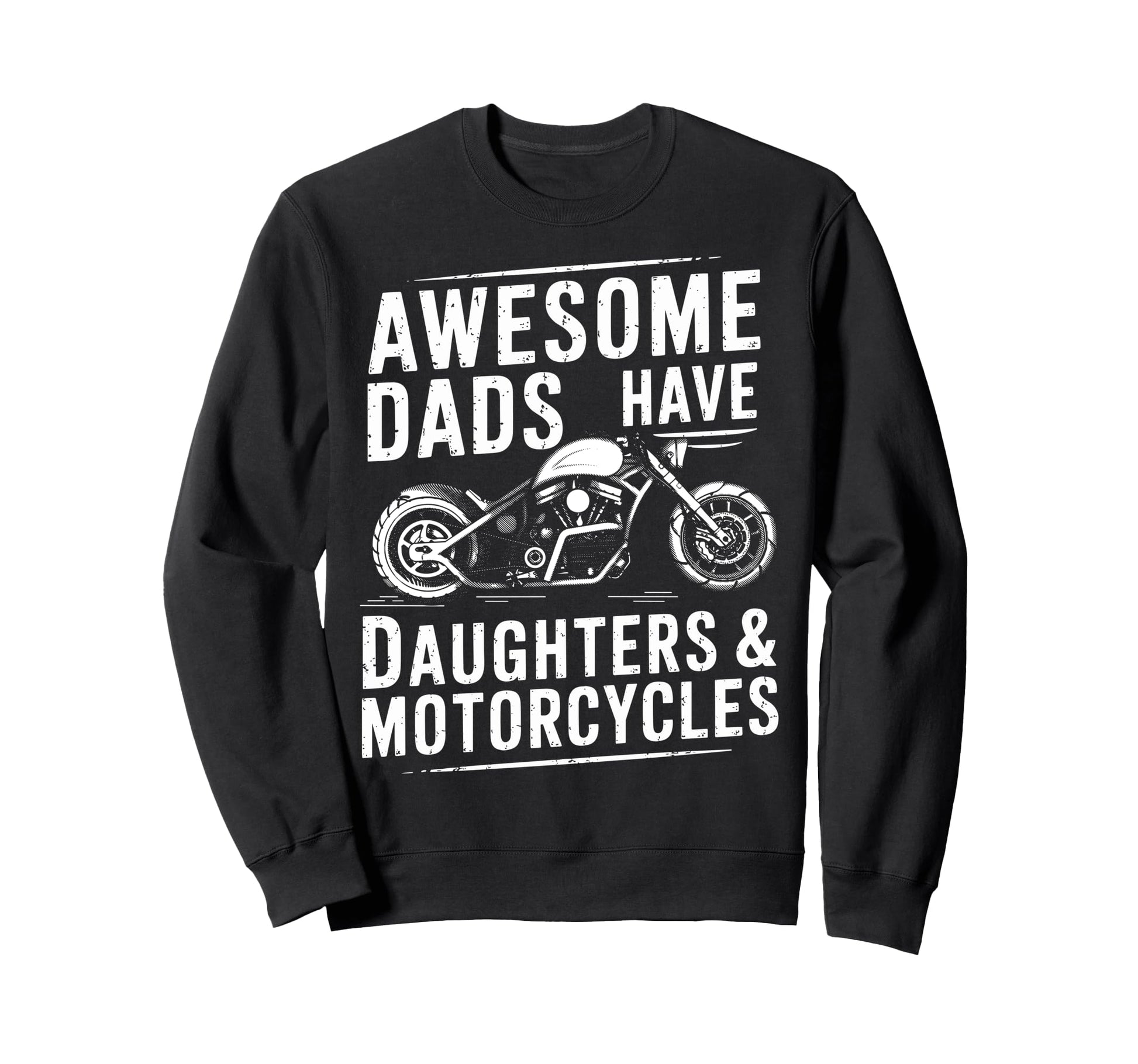 Awesome Dads Have Daughters Motorcycles Sweatshirt - Graphic Print Unisex - T-Shirt, Sweatshirt, Hoodie