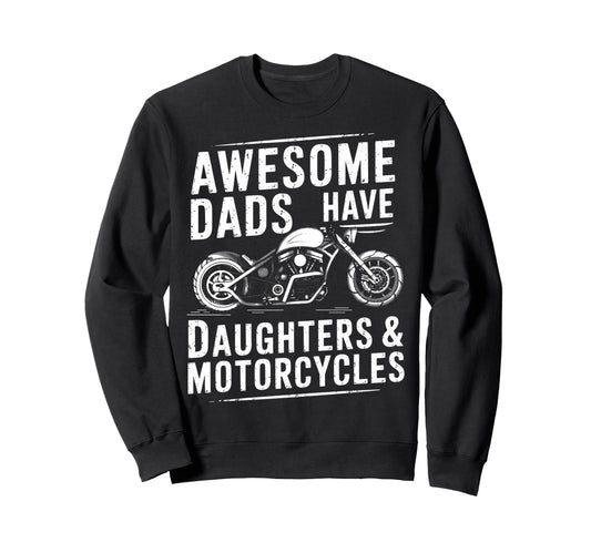 Awesome Dads Have Daughters Motorcycles Sweatshirt - Graphic Print Unisex - T-Shirt, Sweatshirt, Hoodie