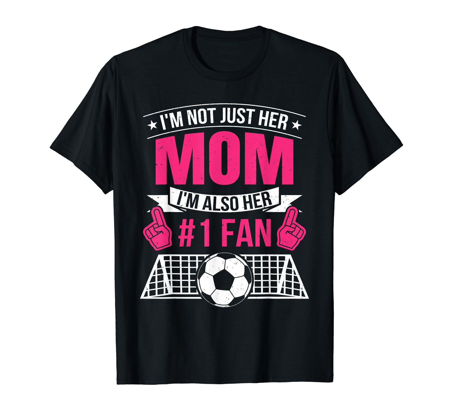 Not Just Her Mom Im Her Number 1 Fan T-Shirt - Casual Everyday Wear Unisex - T-Shirt, Sweatshirt, Hoodie