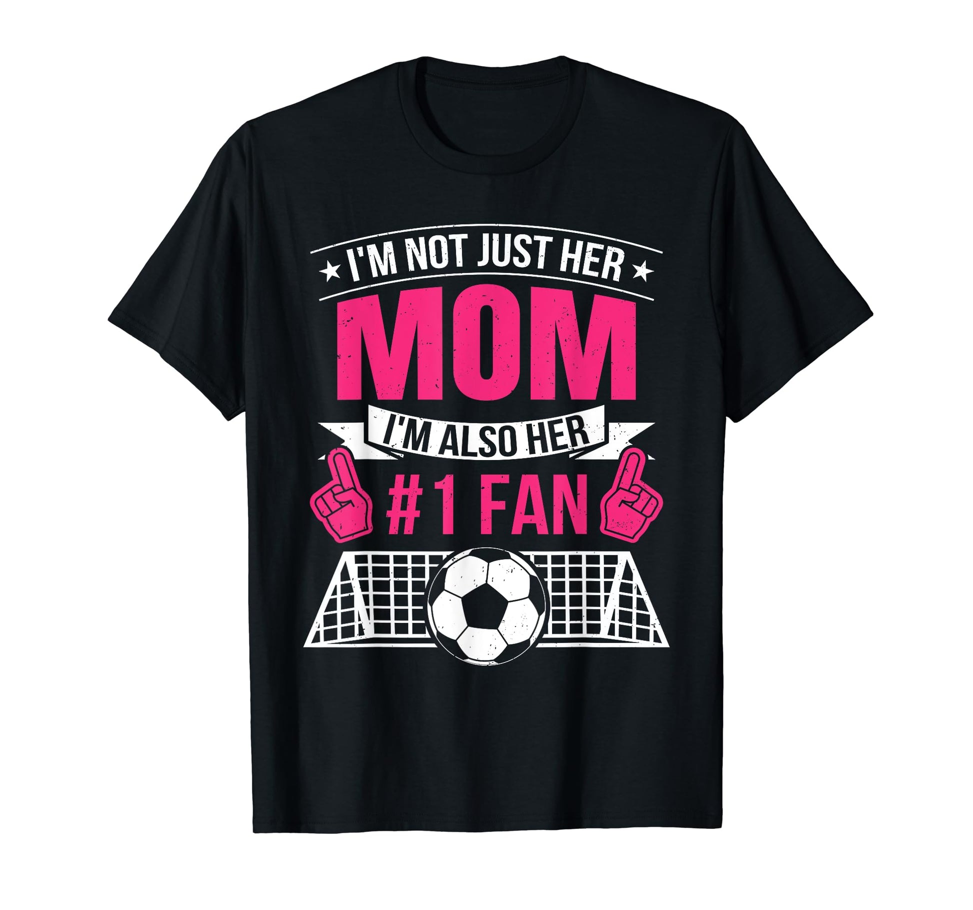 Not Just Her Mom Im Her Number 1 Fan T-Shirt - Casual Everyday Wear Unisex - T-Shirt, Sweatshirt, Hoodie