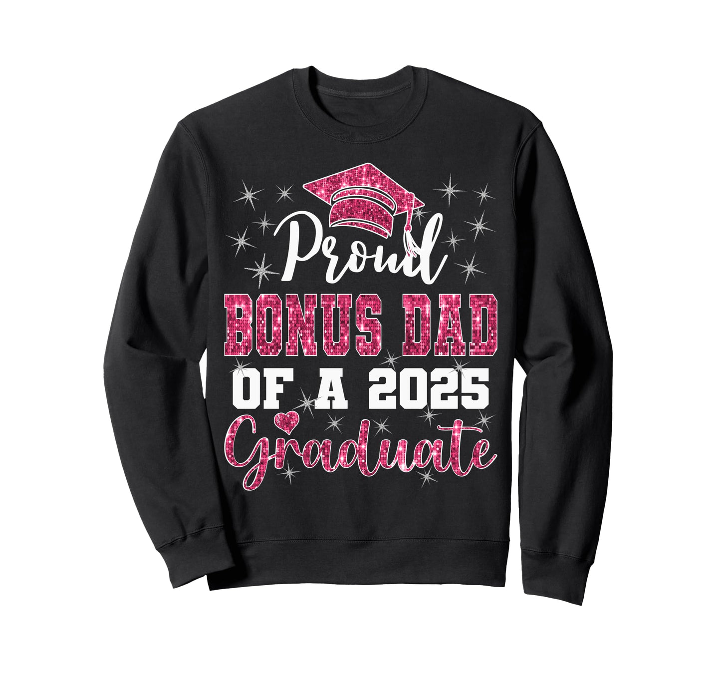 Super Proud Bonus Dad 2025 Sweatshirt - Custom Art Print Men Women - T-Shirt, Sweatshirt, Hoodie