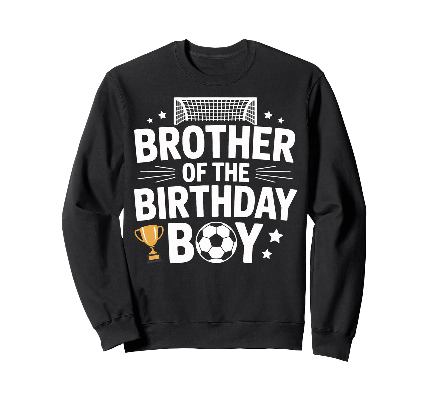 Brother Birthday Game Day Soccer Fun Sweatshirt - Unique Graphic Unisex - T-Shirt, Sweatshirt, Hoodie