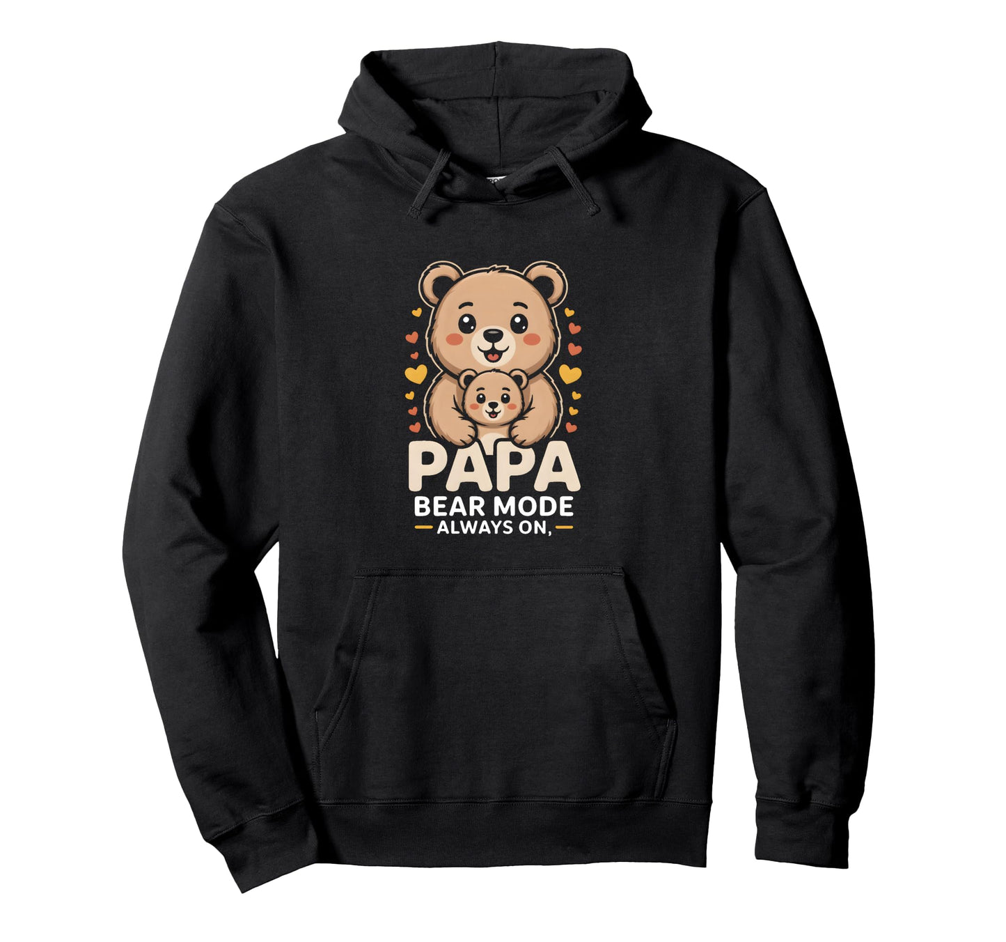 Papa Bear Mode Always Family Hoodie - Unique Graphic for Adults - T-Shirt, Sweatshirt, Hoodie
