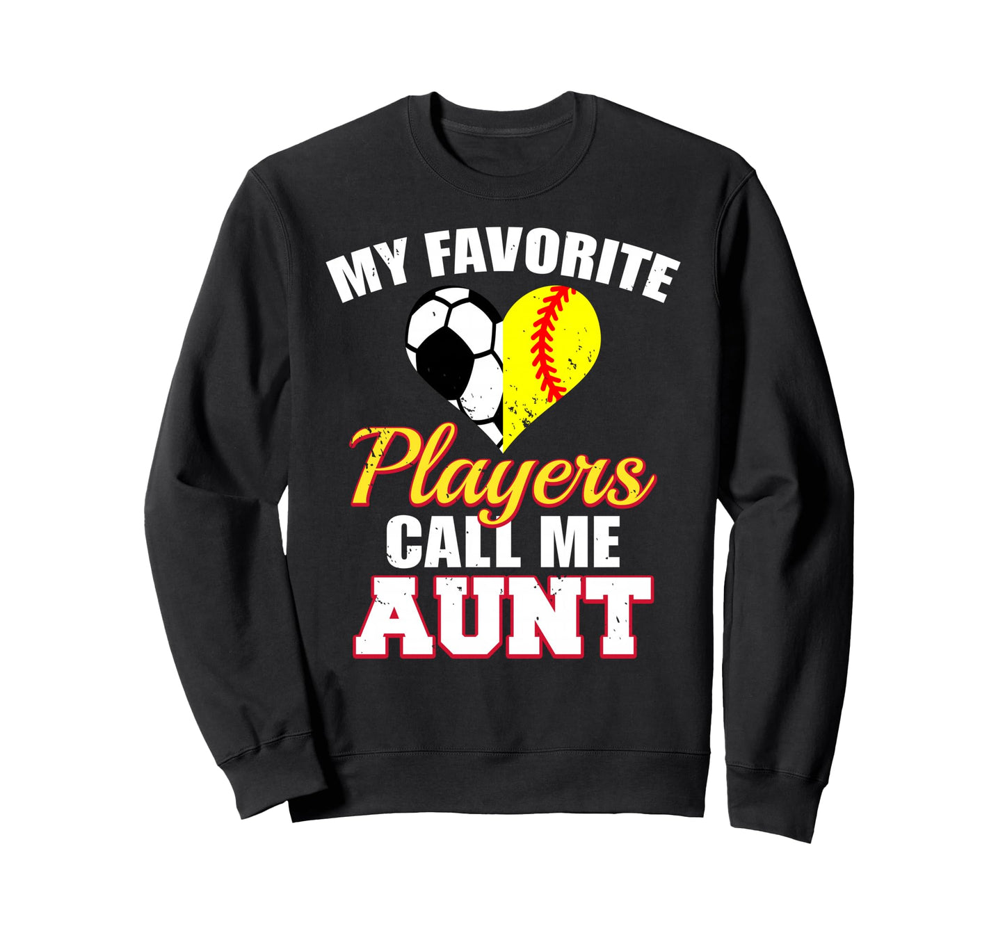 My Favorite Players Call Me Aunt Sweatshirt - Streetwear Style Unisex - T-Shirt, Sweatshirt, Hoodie