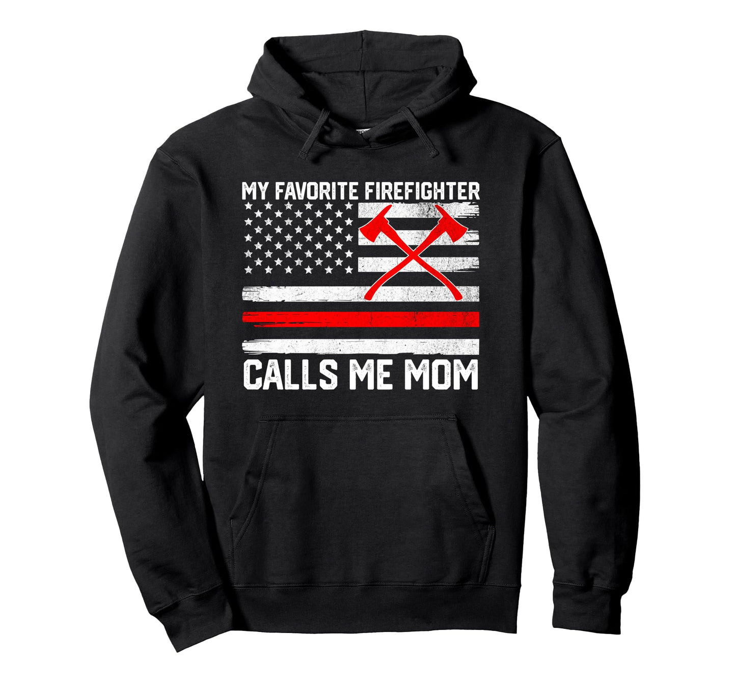 My Favorite Firefighter Calls Me Mom Hoodie - Custom Art Print for Adults - T-Shirt, Sweatshirt, Hoodie