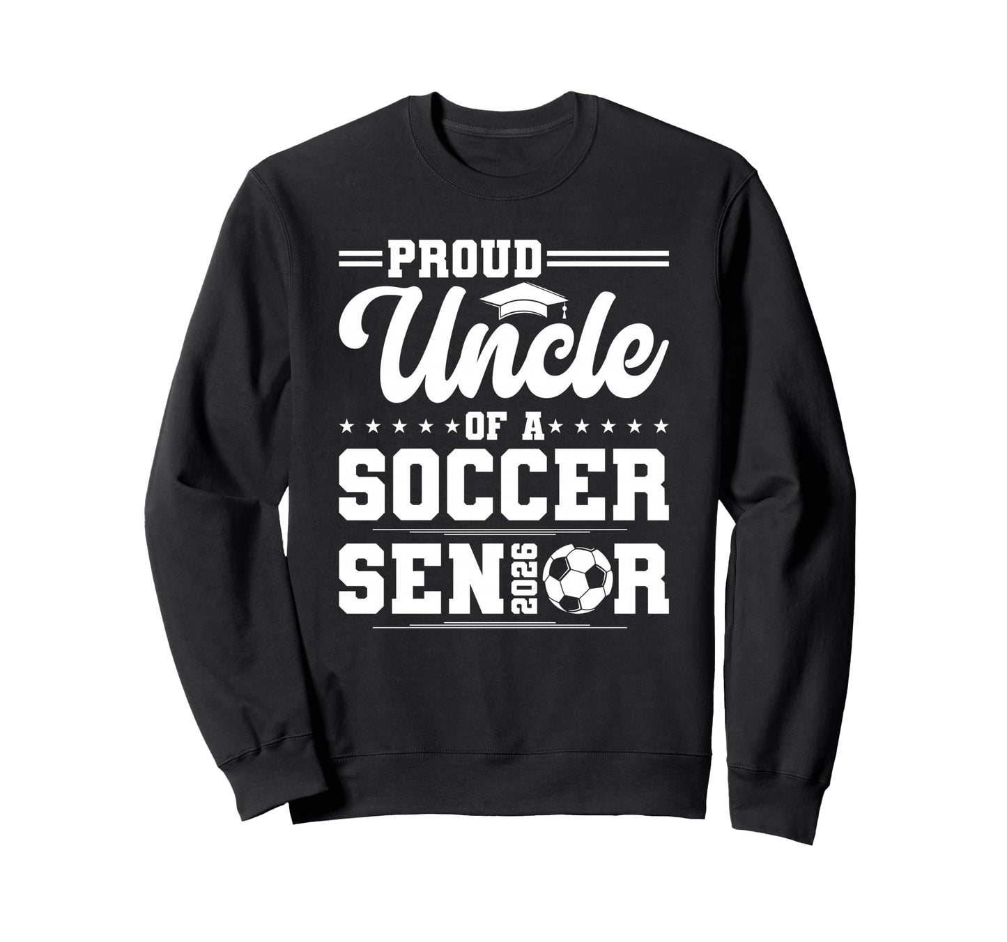 Proud Uncle 2026 Senior Soccer Sweatshirt - Aesthetic Graphic for Adults - T-Shirt, Sweatshirt, Hoodie