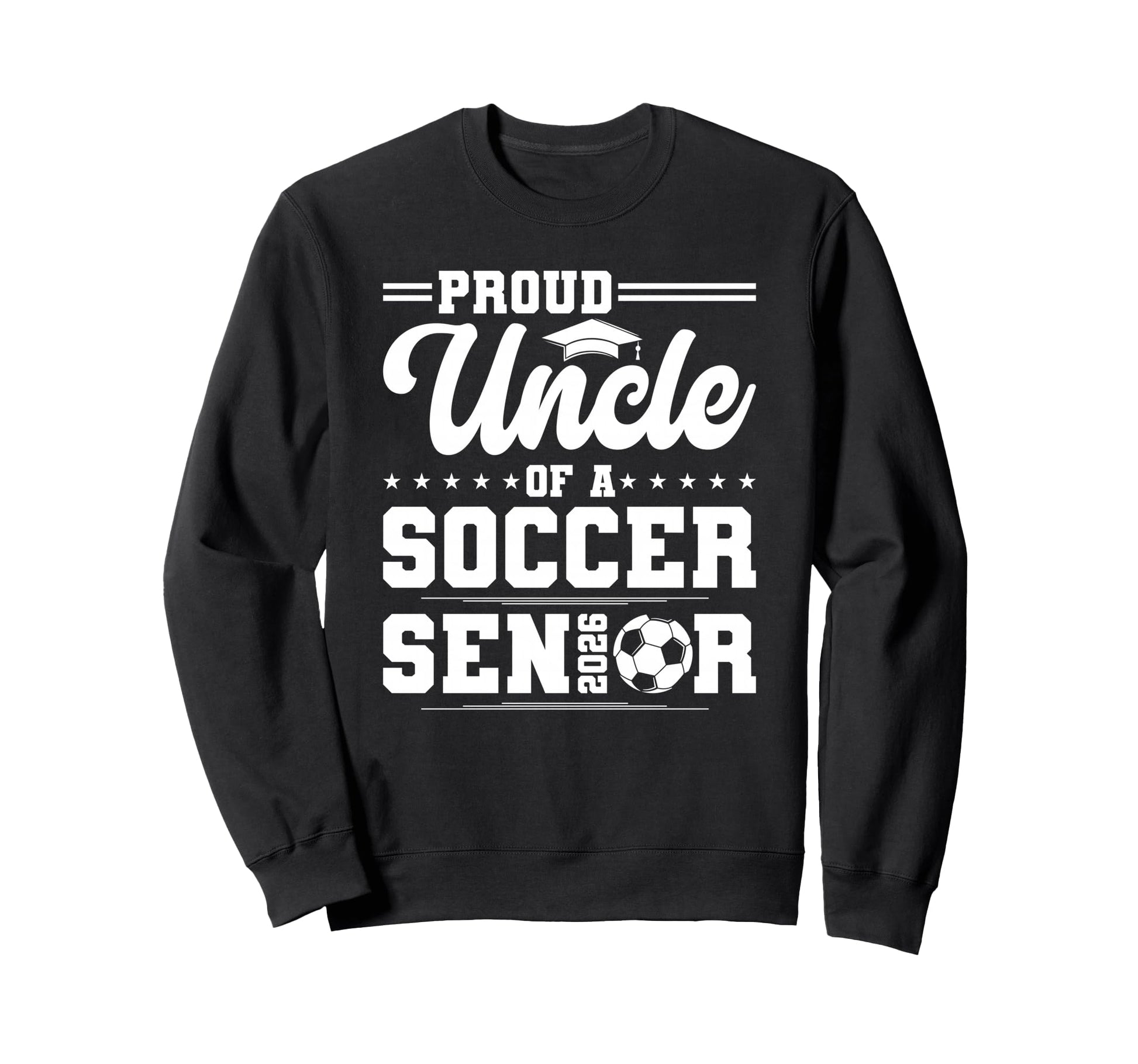 Proud Uncle 2026 Senior Soccer Sweatshirt - Aesthetic Graphic for Adults - T-Shirt, Sweatshirt, Hoodie