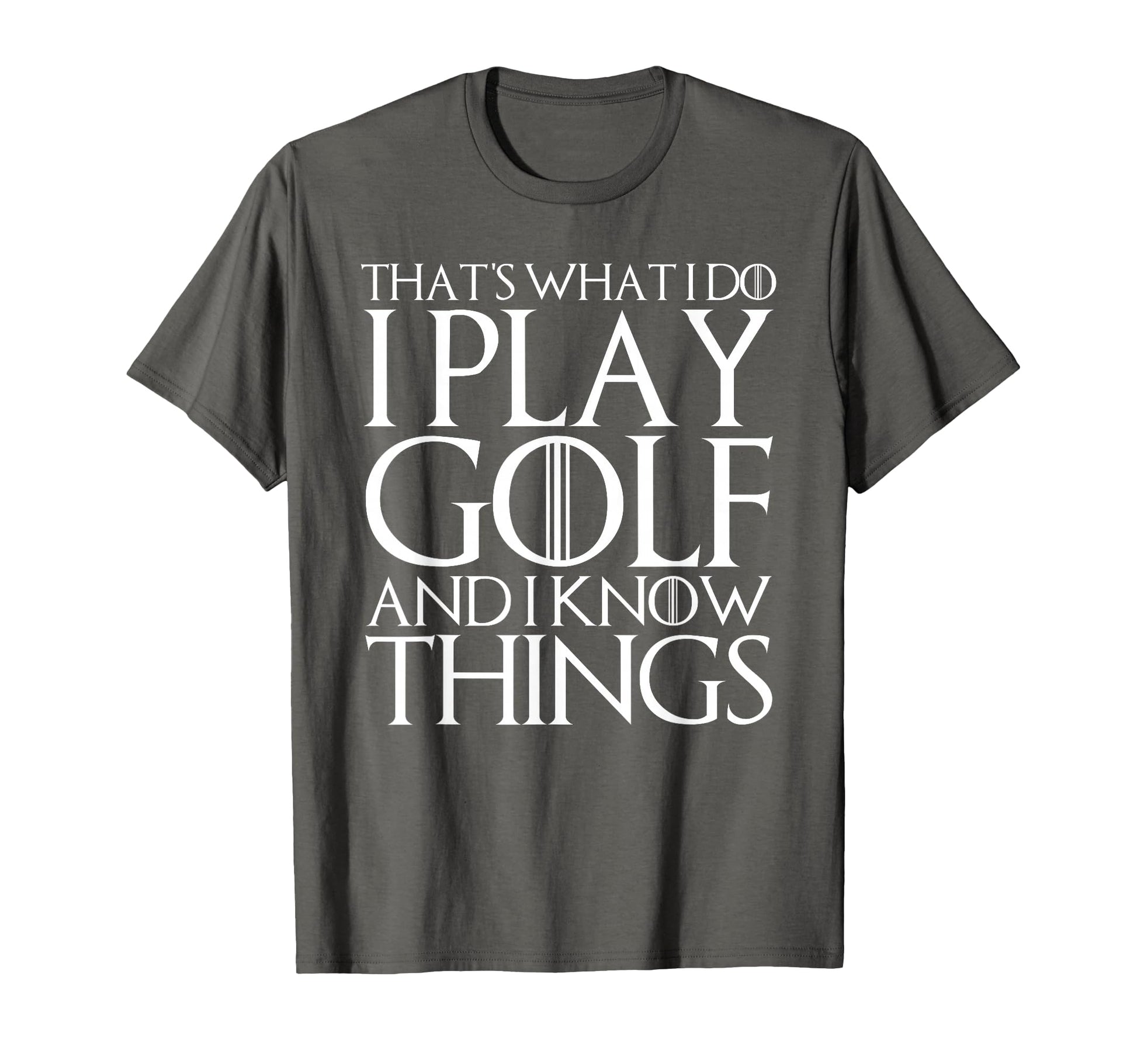 Thats What I Do I Play Golf And I T-Shirt - Aesthetic Graphic Men Women - T-Shirt, Sweatshirt, Hoodie