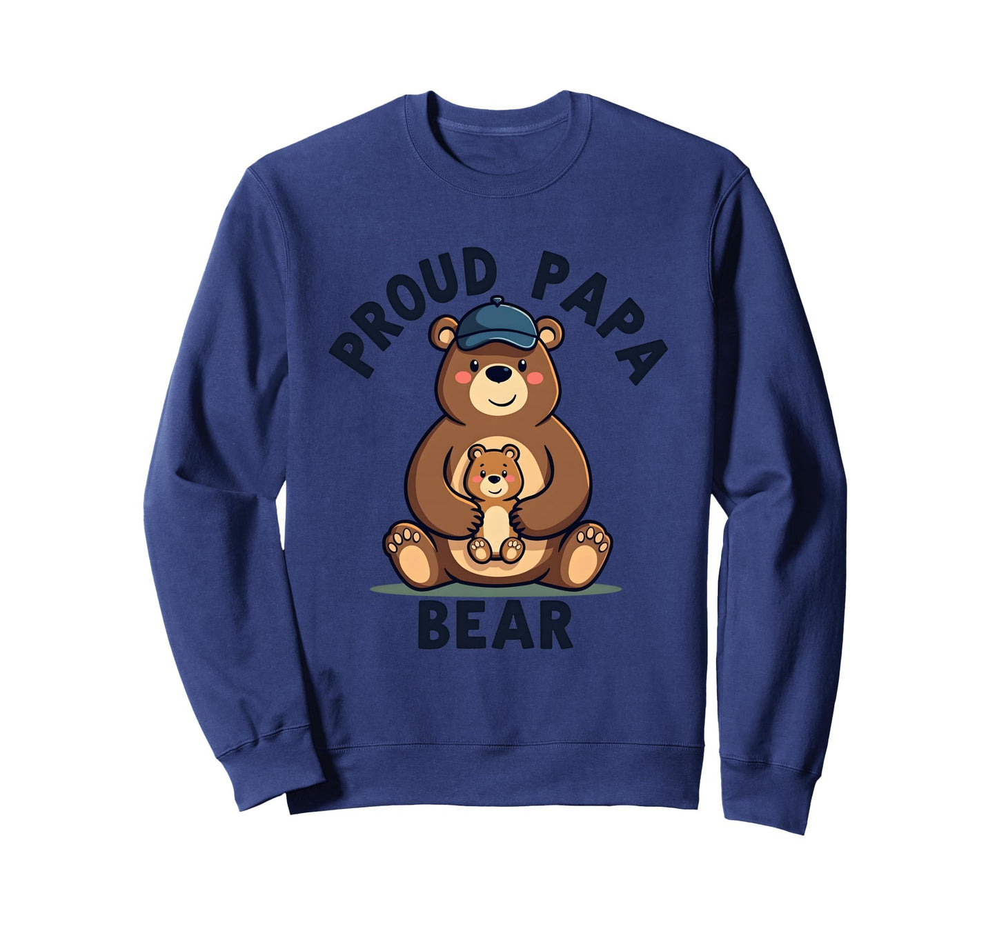 Proud Papa Bear New Dad Father Sweatshirt - Streetwear Style Men Women - T-Shirt, Sweatshirt, Hoodie