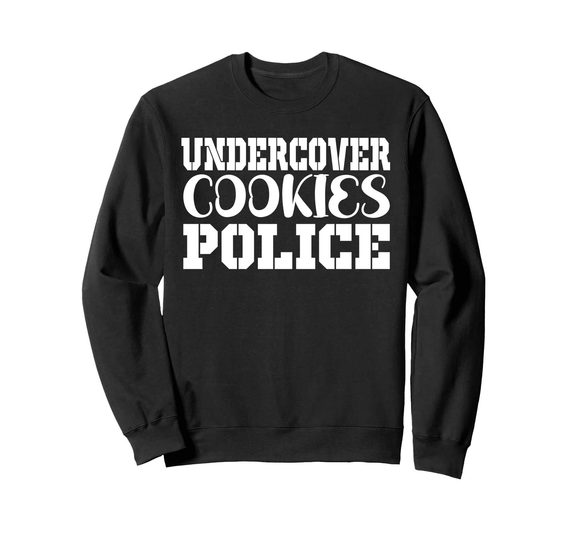Undercover Cookie Police Eater Sweatshirt - Fun Novelty Design for Adults - T-Shirt, Sweatshirt, Hoodie