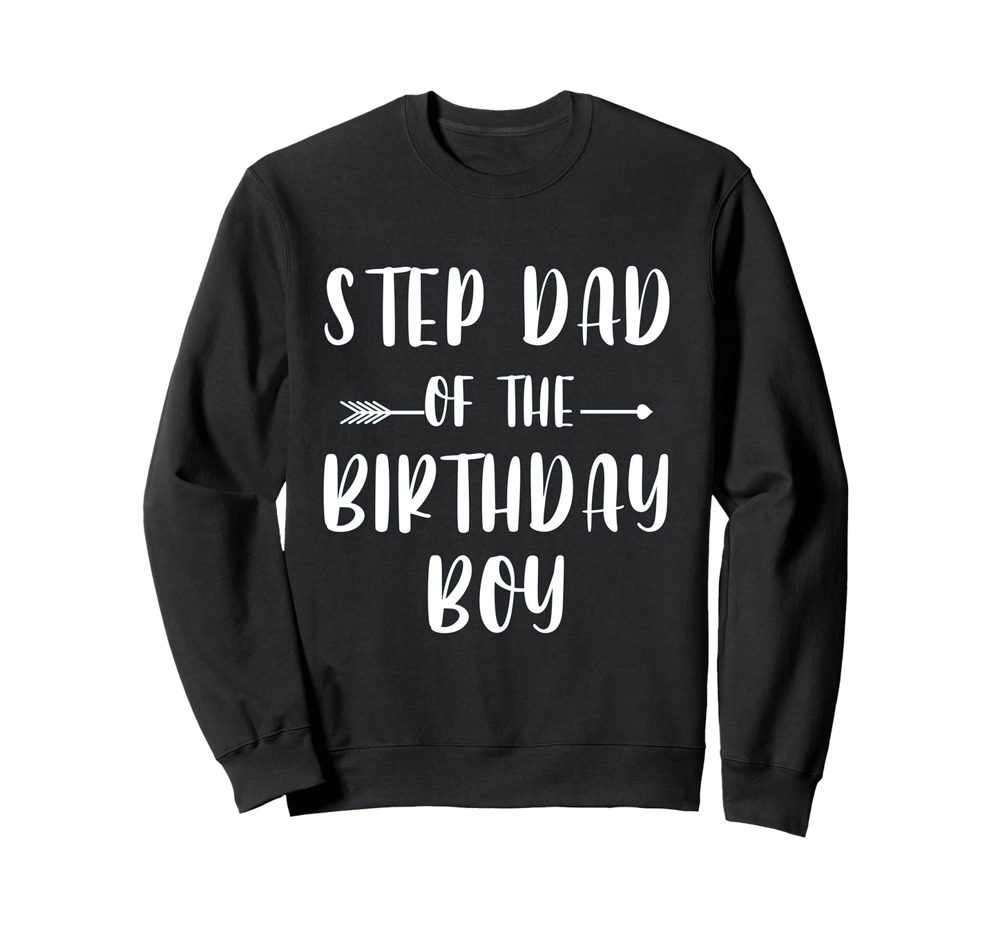 Funny Step Dad Birthday Matching Sweatshirt - Custom Art Print Men Women - T-Shirt, Sweatshirt, Hoodie