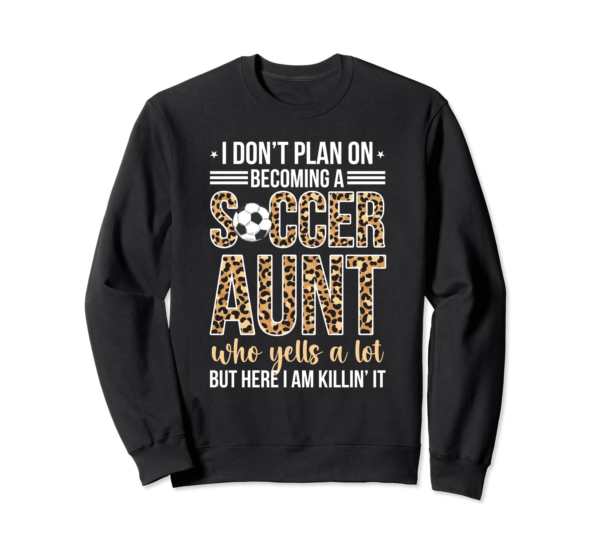 Becoming Soccer Aunt Soccer Sweatshirt - Casual Everyday Wear Men Women - T-Shirt, Sweatshirt, Hoodie