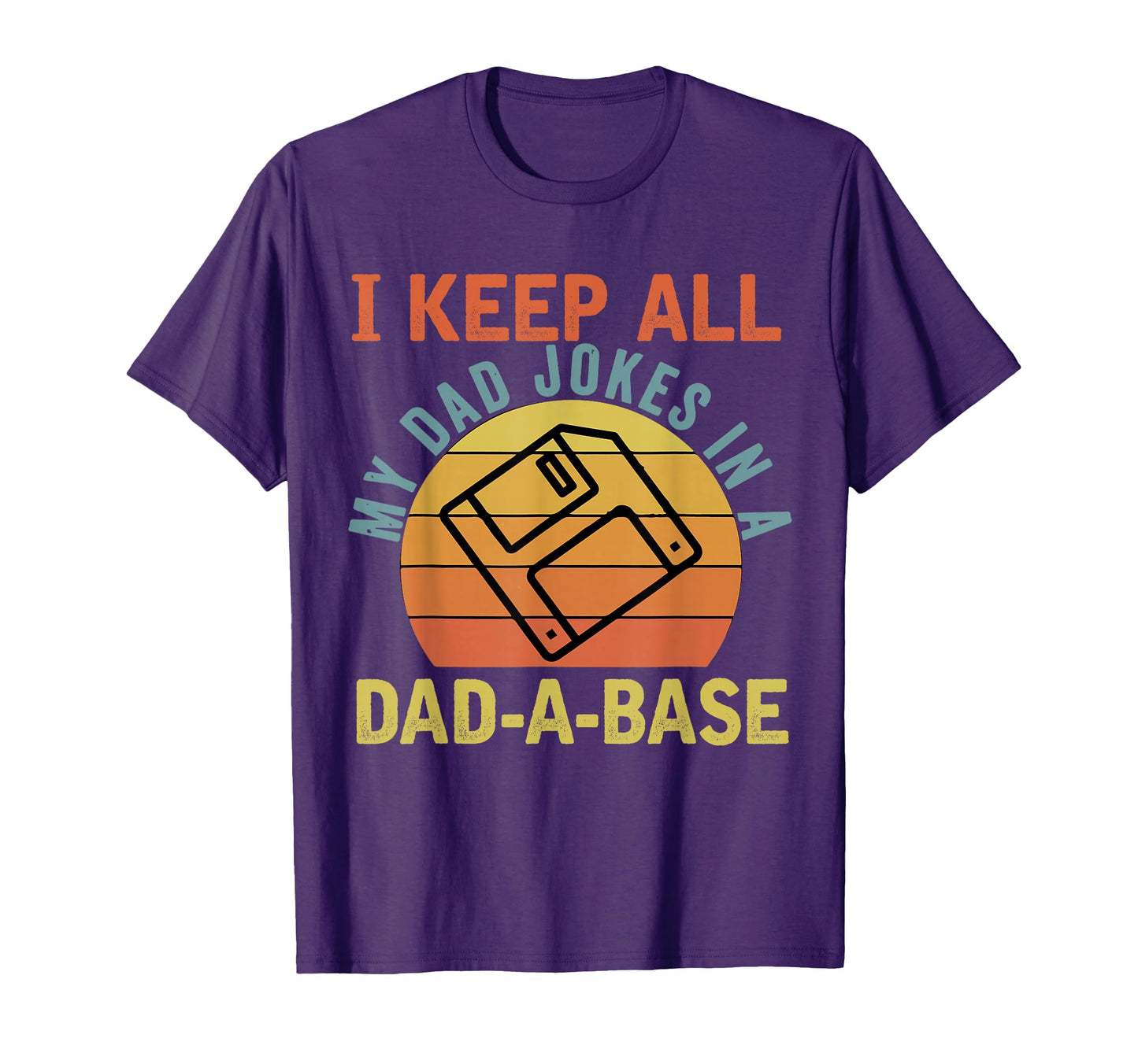 I Keep All My Dad Jokes Dada Base T-Shirt - Streetwear Style Unisex - T-Shirt, Sweatshirt, Hoodie