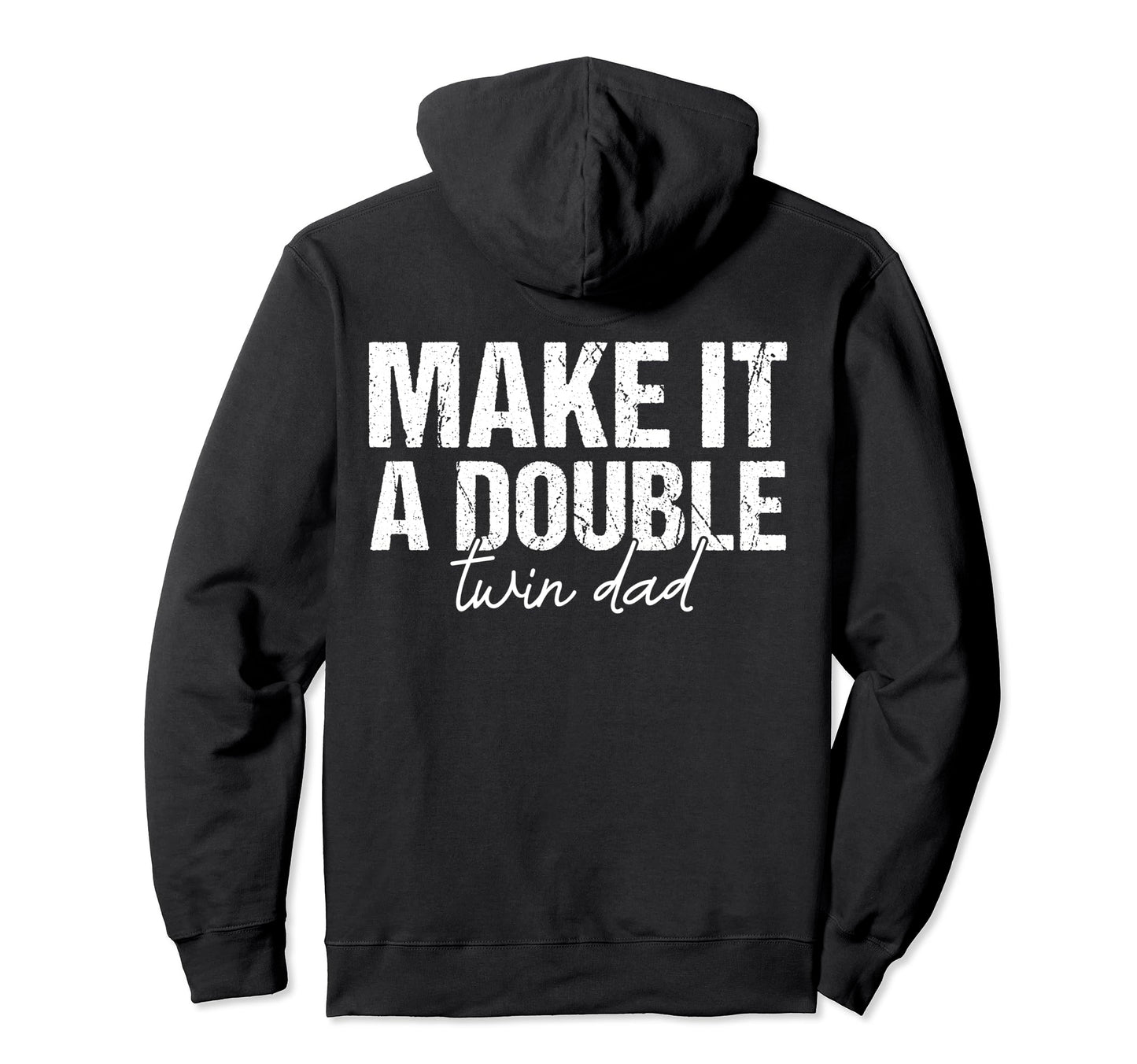 Make It Double Twin Dad Fathers Day Hoodie - Trendy Graphic for Adults - T-Shirt, Sweatshirt, Hoodie