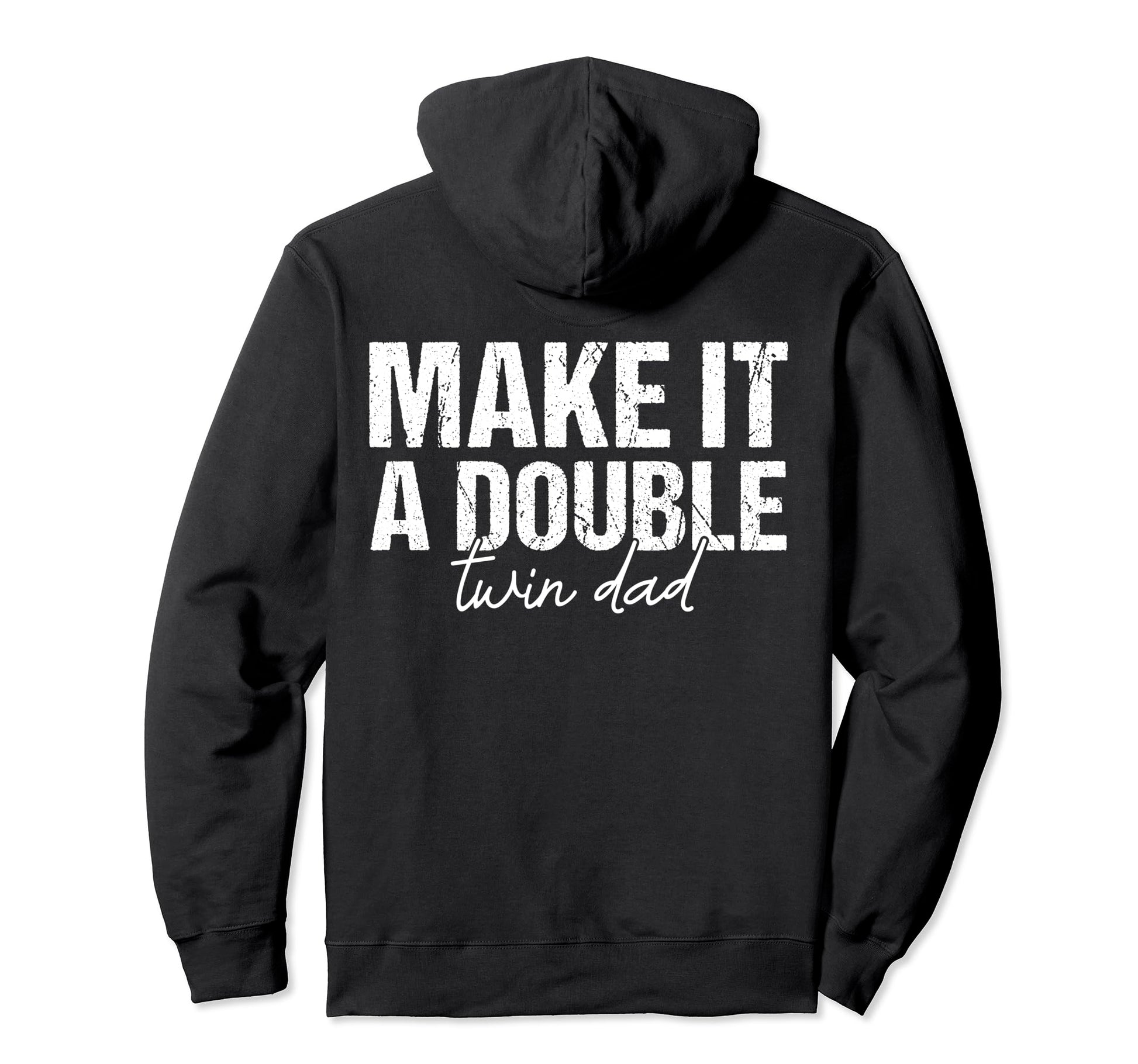 Make It Double Twin Dad Fathers Day Hoodie - Trendy Graphic for Adults - T-Shirt, Sweatshirt, Hoodie