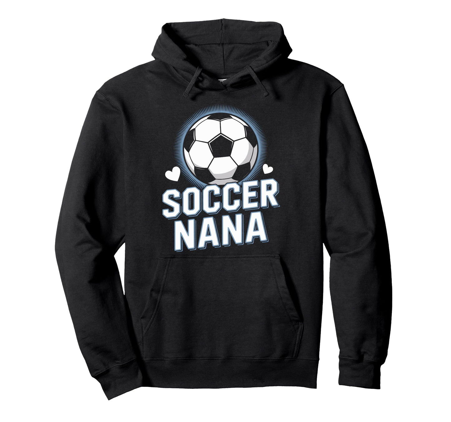 Proud Soccer Nana Always There Every Kickoff Hoodie - Unique Graphic Unisex - T-Shirt, Sweatshirt, Hoodie