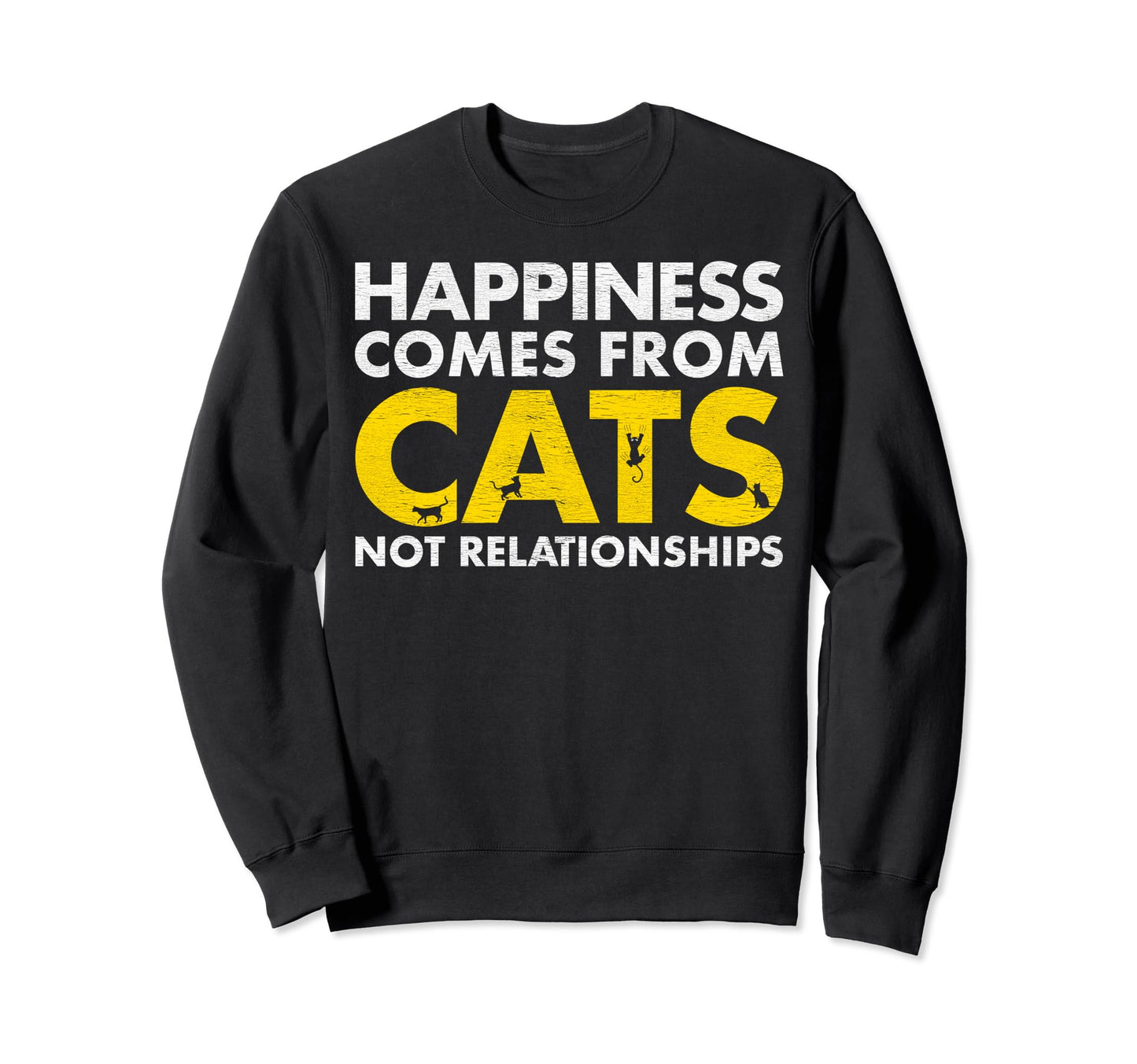 Happiness Comes From Cats Sweatshirt - Fun Novelty Design for Adults - T-Shirt, Sweatshirt, Hoodie