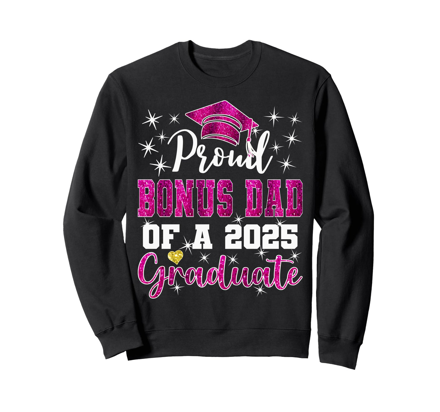 Super Proud Bonus Dad 2025 Sweatshirt - Casual Everyday Wear Unisex - T-Shirt, Sweatshirt, Hoodie