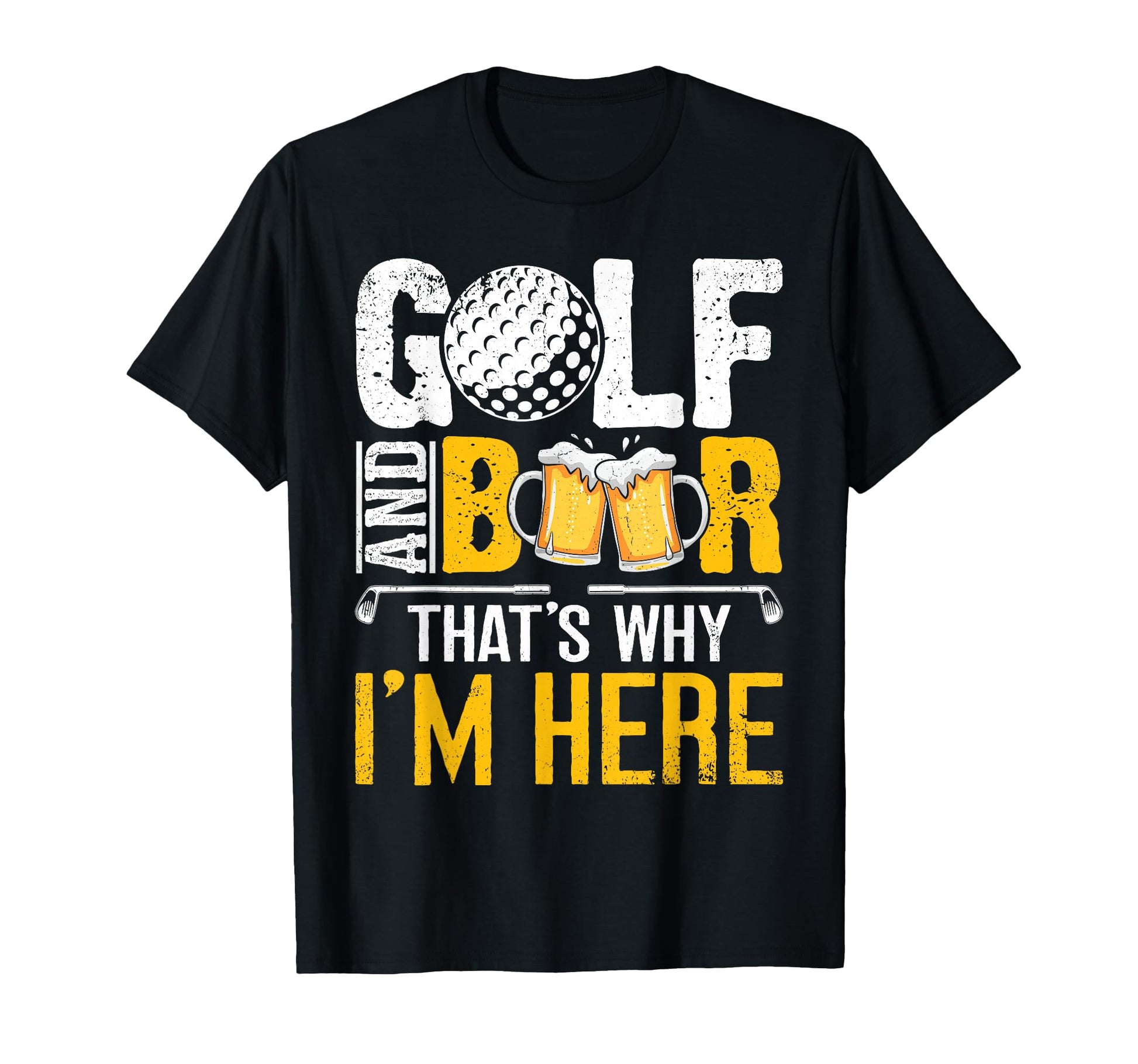 Golf And Beer Thats Why Im Here Funny T-Shirt - Streetwear Style Unisex - T-Shirt, Sweatshirt, Hoodie