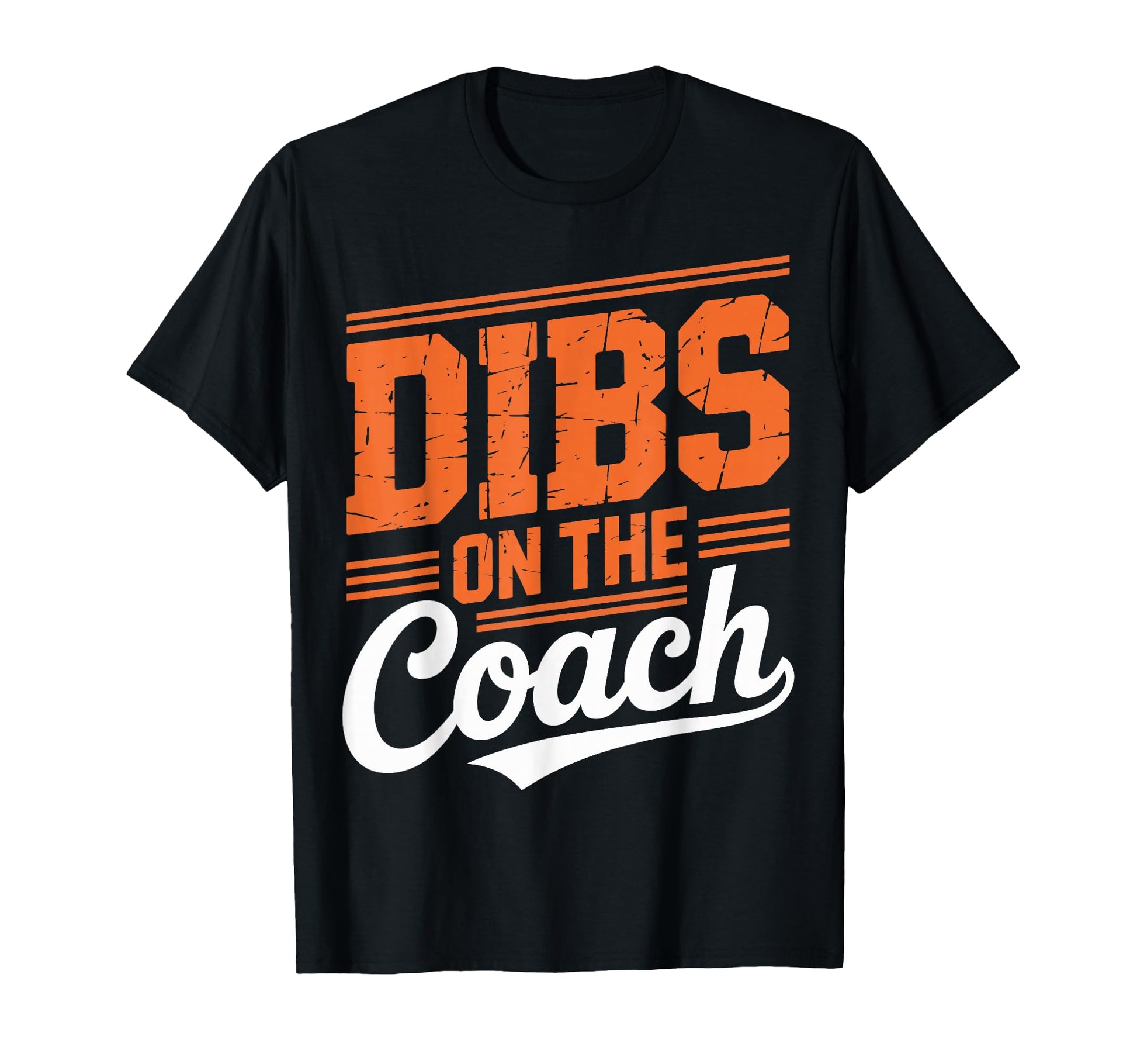 Dibs Coach Funny Sports Girlfriend Wife T-Shirt - Streetwear Style Unisex - T-Shirt, Sweatshirt, Hoodie