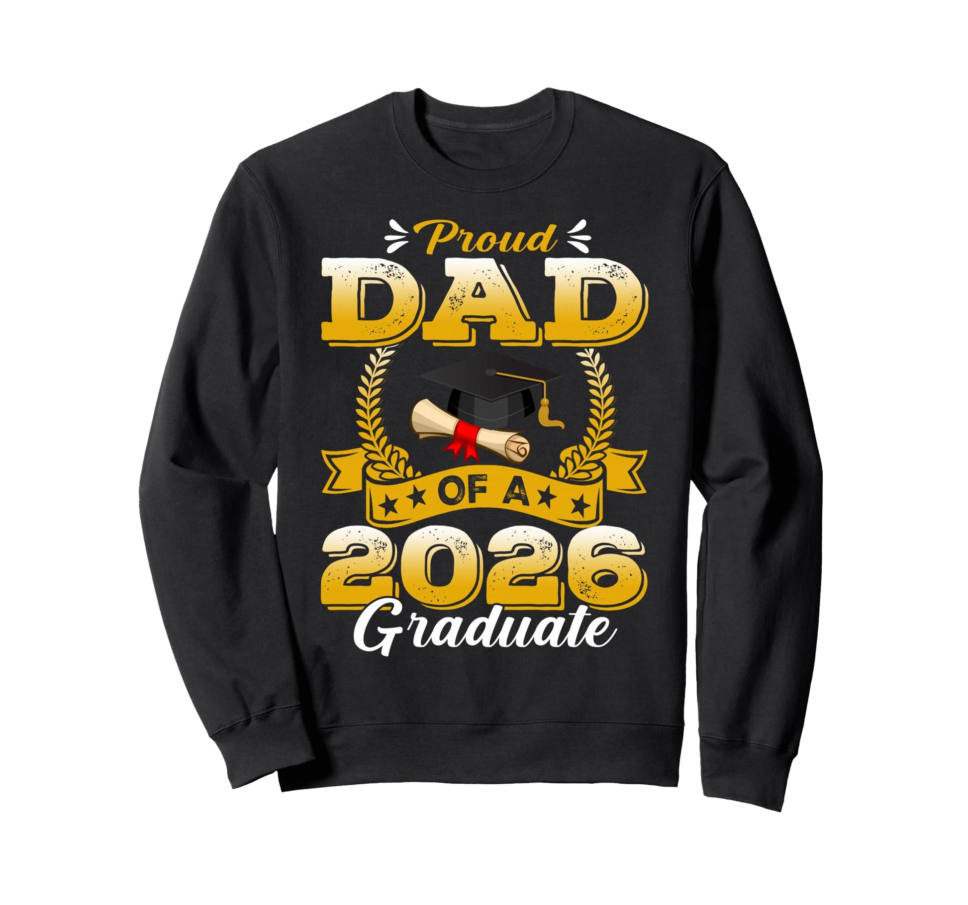 Proud Dad 2026 Graduate Sweatshirt - Casual Everyday Wear for Adults - T-Shirt, Sweatshirt, Hoodie