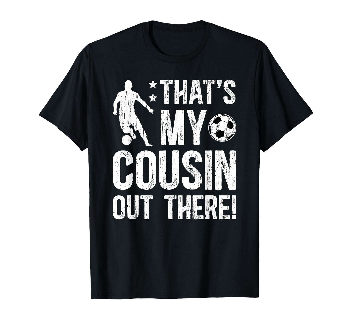 Thats My Cousin Soccer Cousin Soccer T-Shirt - Casual Everyday Wear Unisex - T-Shirt, Sweatshirt, Hoodie