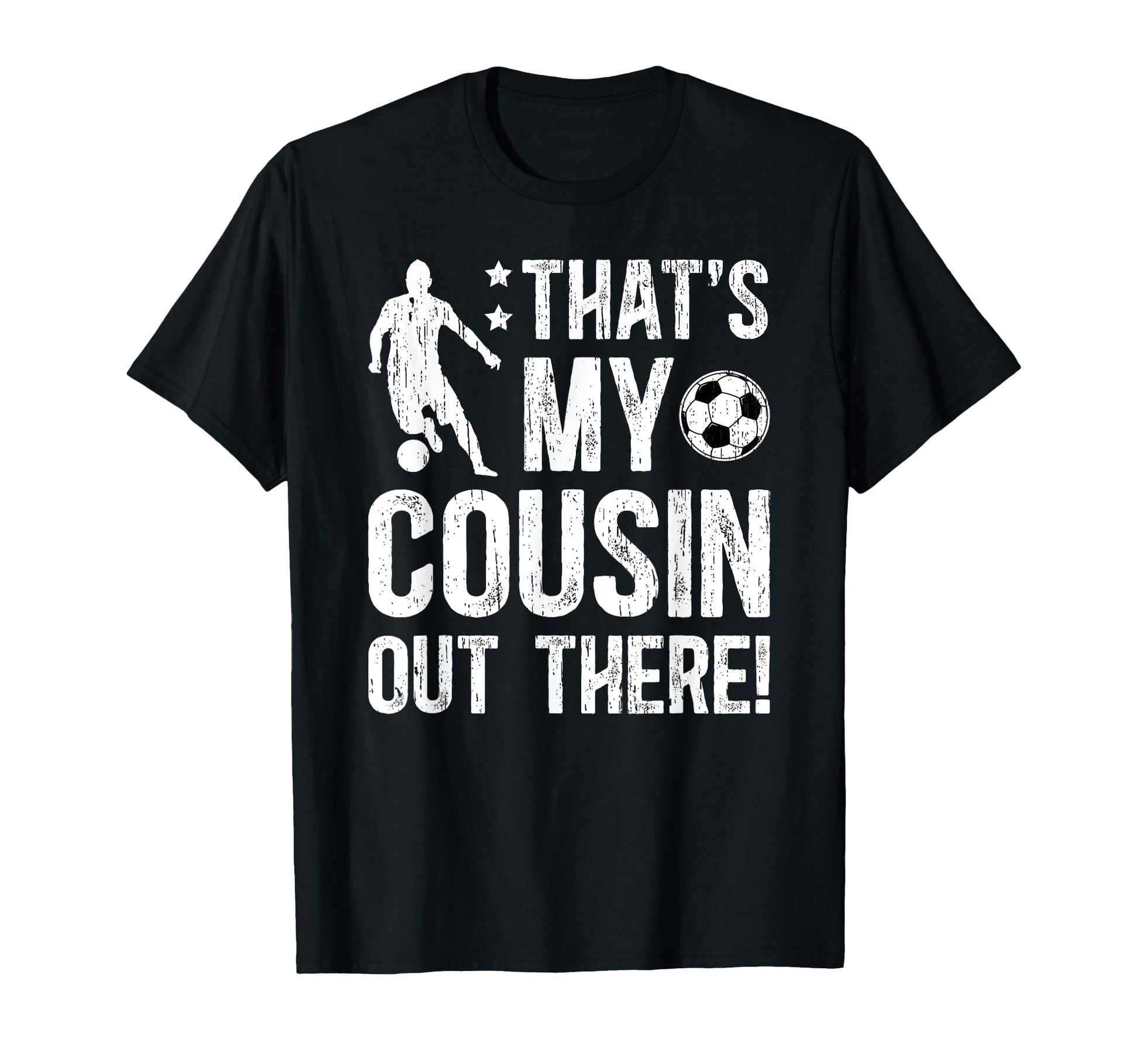 Thats My Cousin Soccer Cousin Soccer T-Shirt - Casual Everyday Wear Unisex - T-Shirt, Sweatshirt, Hoodie