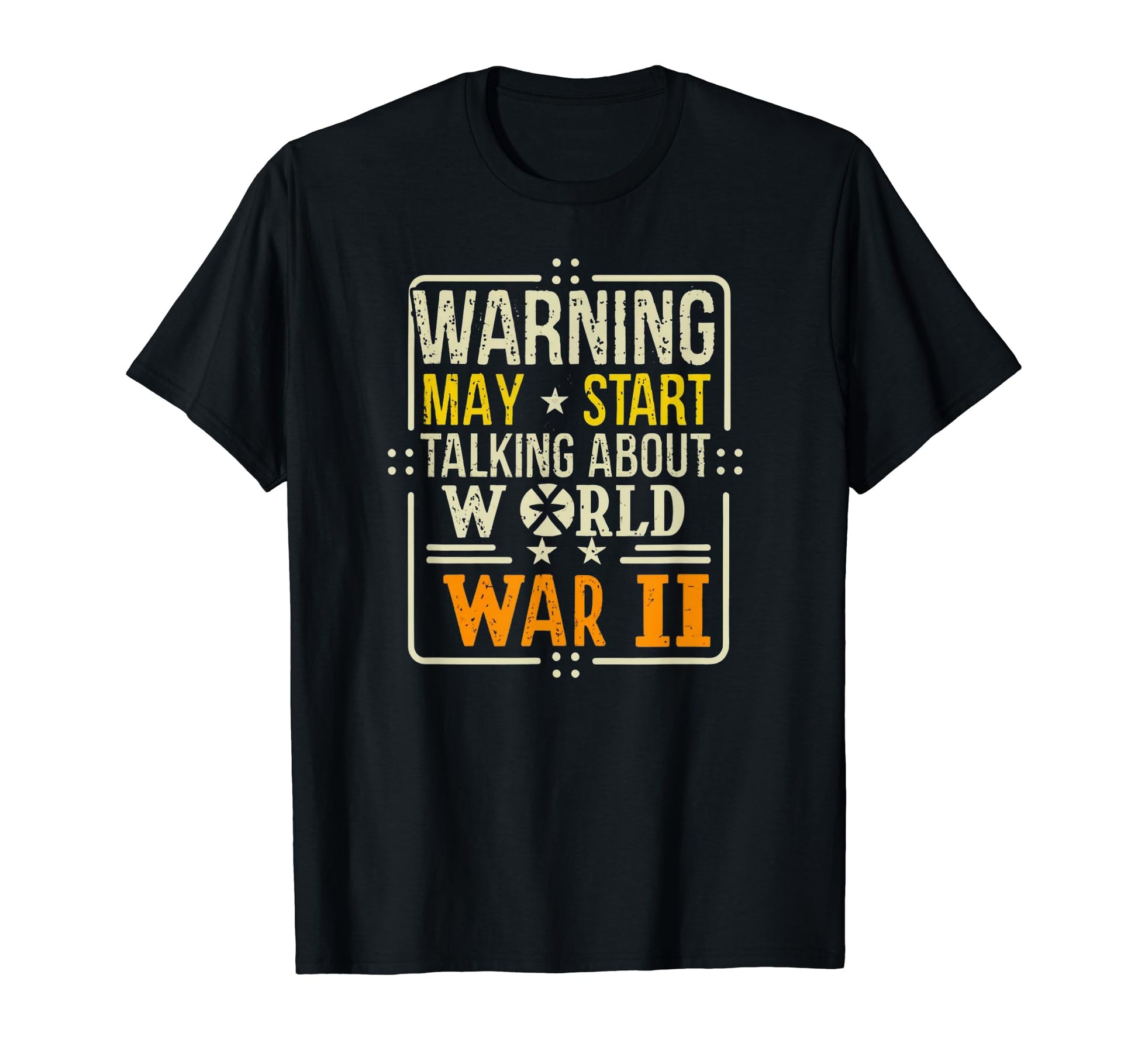 Warning I Will Talk About Wwii T-Shirt - Casual Everyday Wear Unisex - T-Shirt, Sweatshirt, Hoodie