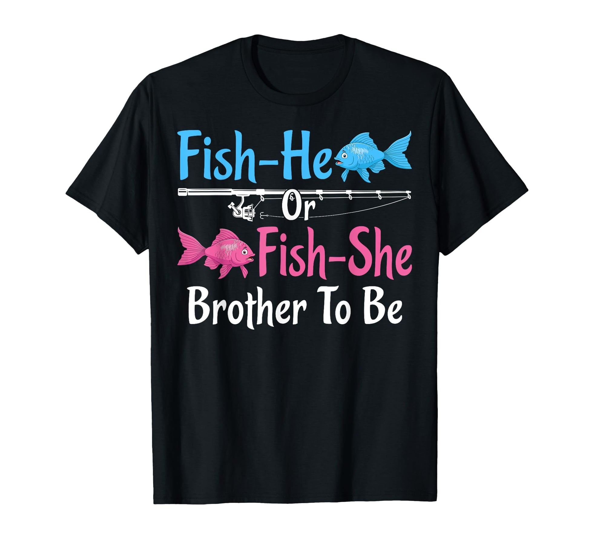Fish He Or Fish She Brother To Be T-Shirt - Aesthetic Graphic Men Women - T-Shirt, Sweatshirt, Hoodie