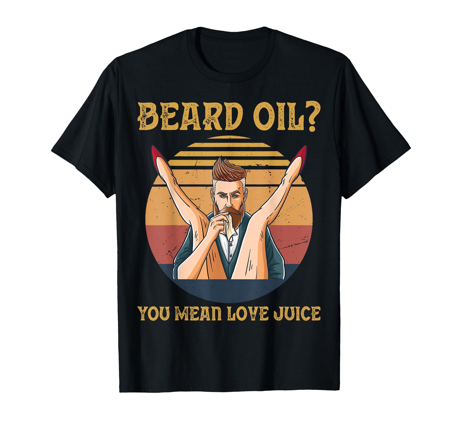 Beard Oil You Mean Love Juice Beard T-Shirt - Aesthetic Graphic for Adults - T-Shirt, Sweatshirt, Hoodie