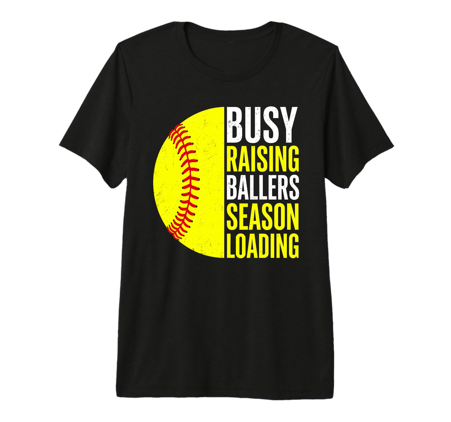Busy Raising Ballers Season Loading T-Shirt - Fun Novelty Design Unisex - T-Shirt, Sweatshirt, Hoodie