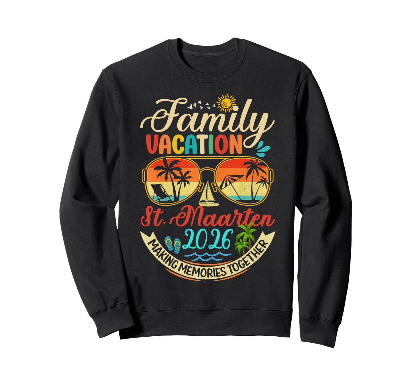 Family Vacation St Maarten 2026 Sweatshirt - Streetwear Style for Adults - T-Shirt, Sweatshirt, Hoodie