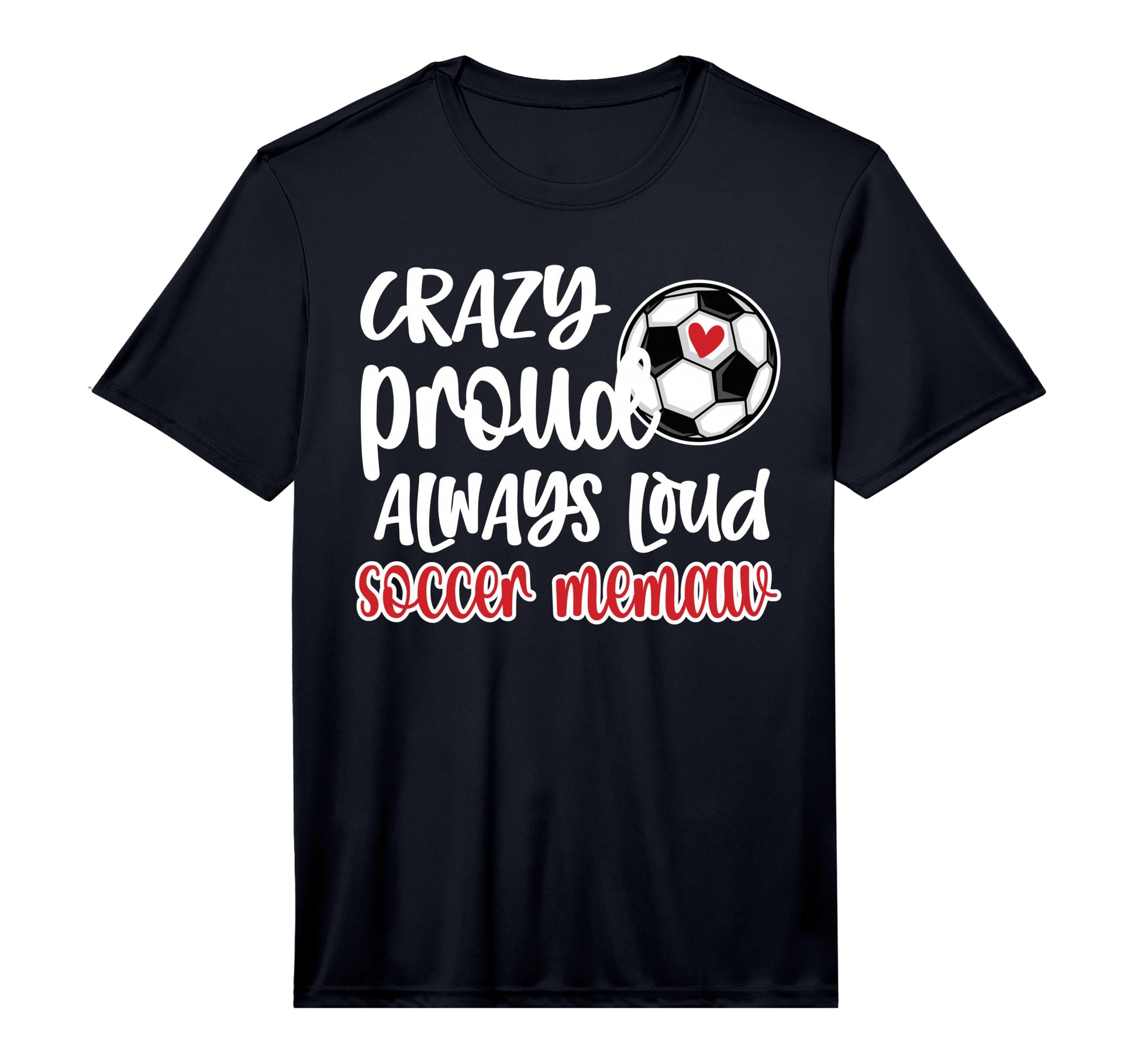 Mens Crazy Proud Always Loud Soccer T-Shirt - Novelty Apparel Men Women - T-Shirt, Sweatshirt, Hoodie