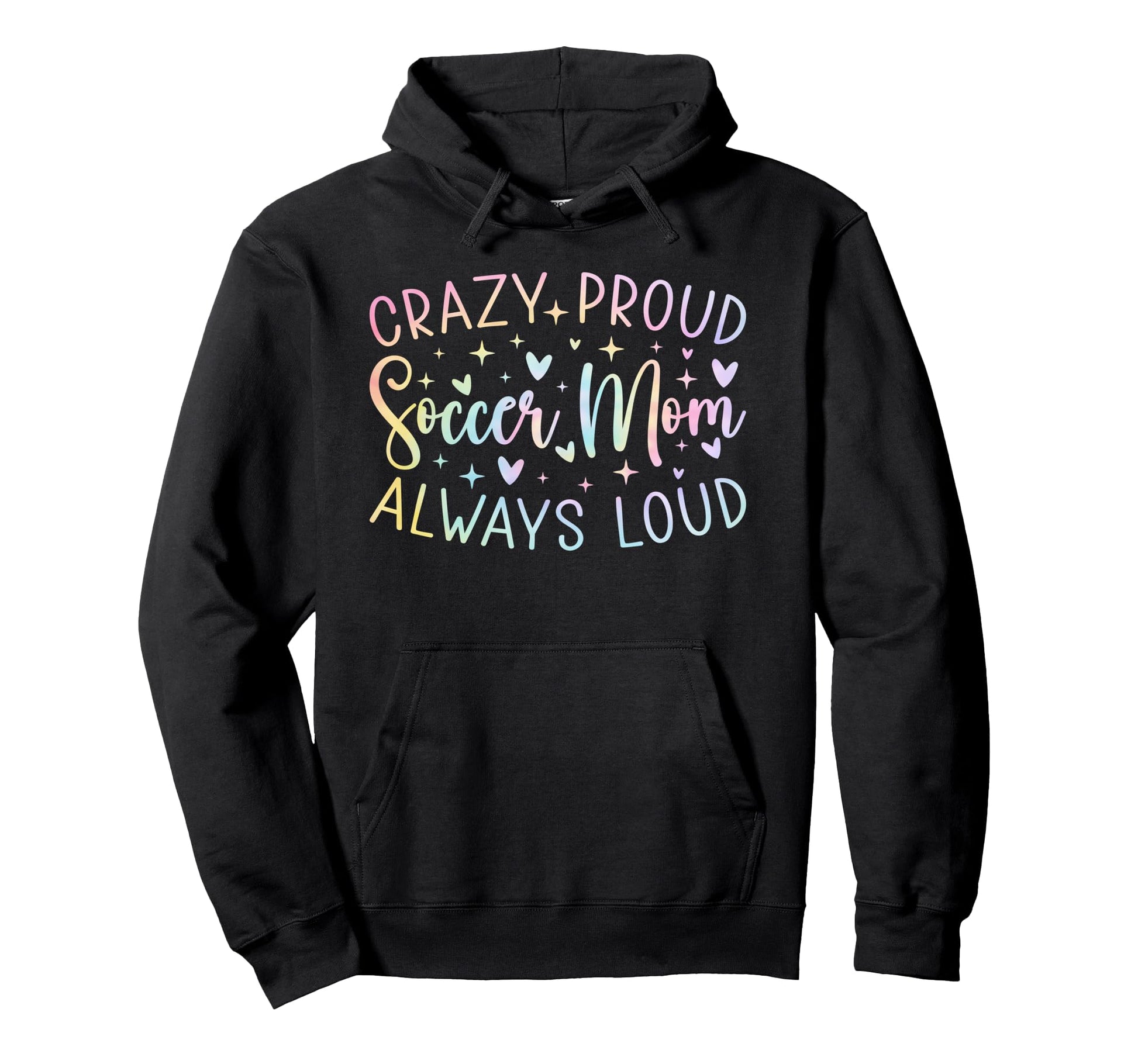 Crazy Proud Always Loud Soccer Mom Hoodie - Aesthetic Graphic Men Women - T-Shirt, Sweatshirt, Hoodie