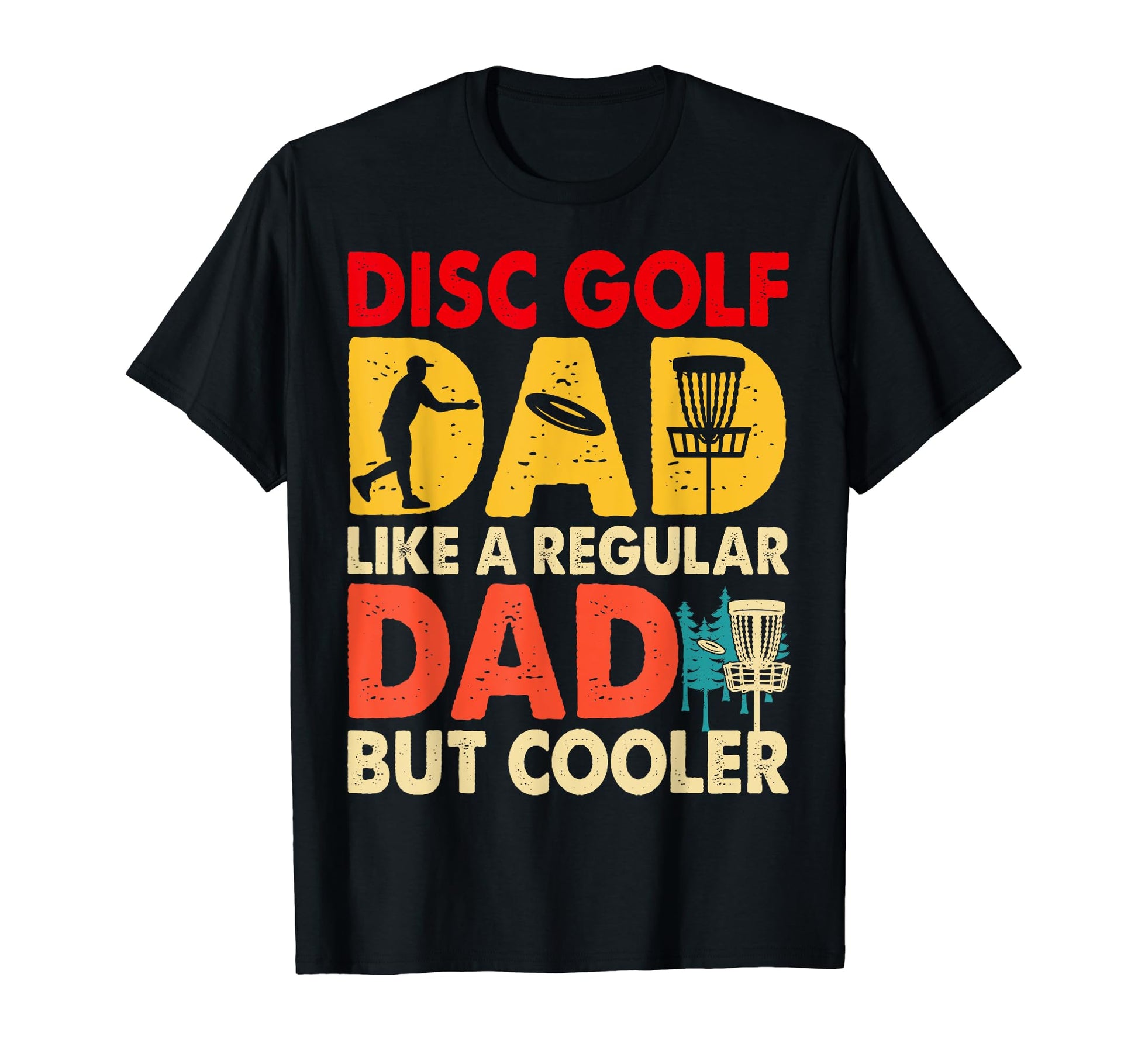 Disc Golf Dad Like Regular Dad But T-Shirt - Trendy Graphic Men Women - T-Shirt, Sweatshirt, Hoodie