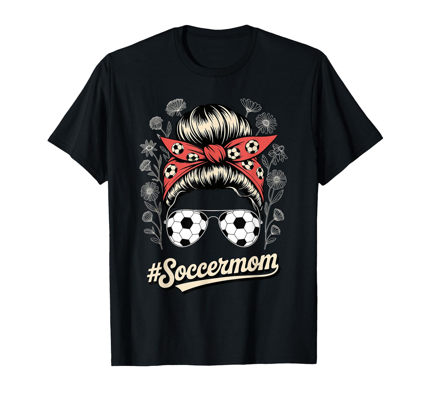 Messy Bun Soccer Mom Sunglasses T-Shirt - Casual Everyday Wear Men Women - T-Shirt, Sweatshirt, Hoodie