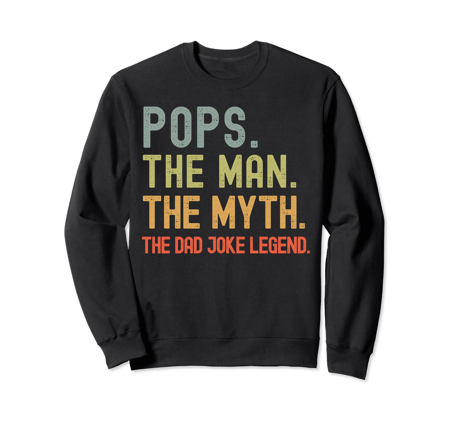 Pops Myth Dad Joke Legend Funny Sweatshirt - Unique Graphic for Adults - T-Shirt, Sweatshirt, Hoodie