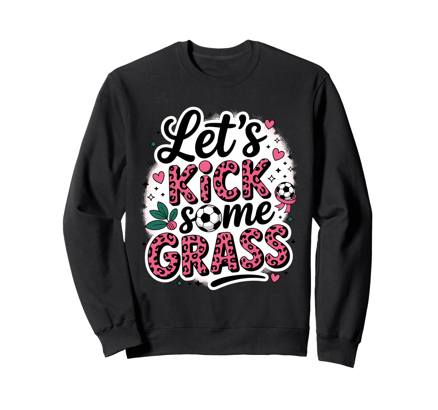 Let S Kick Some Grass Soccer Mom Sweatshirt - Streetwear Style Unisex - T-Shirt, Sweatshirt, Hoodie