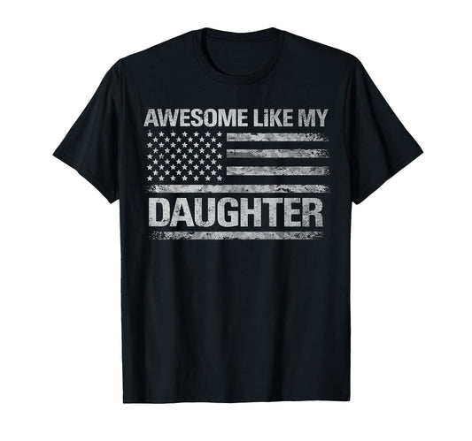 Awesome Like My Daughter Funny Dad T-Shirt - Fun Novelty Design for Adults - T-Shirt, Sweatshirt, Hoodie