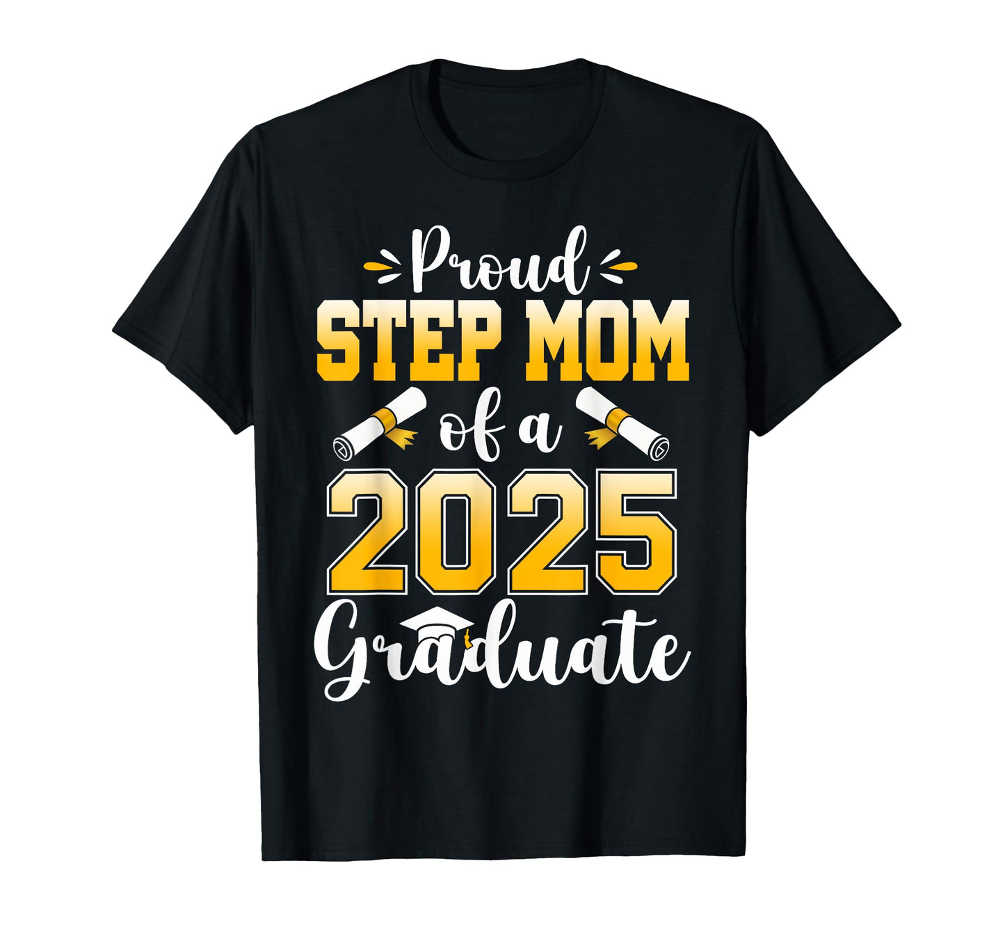 Proud Step Mom Class 2025 Graduate T-Shirt - Graphic Print for Adults - T-Shirt, Sweatshirt, Hoodie