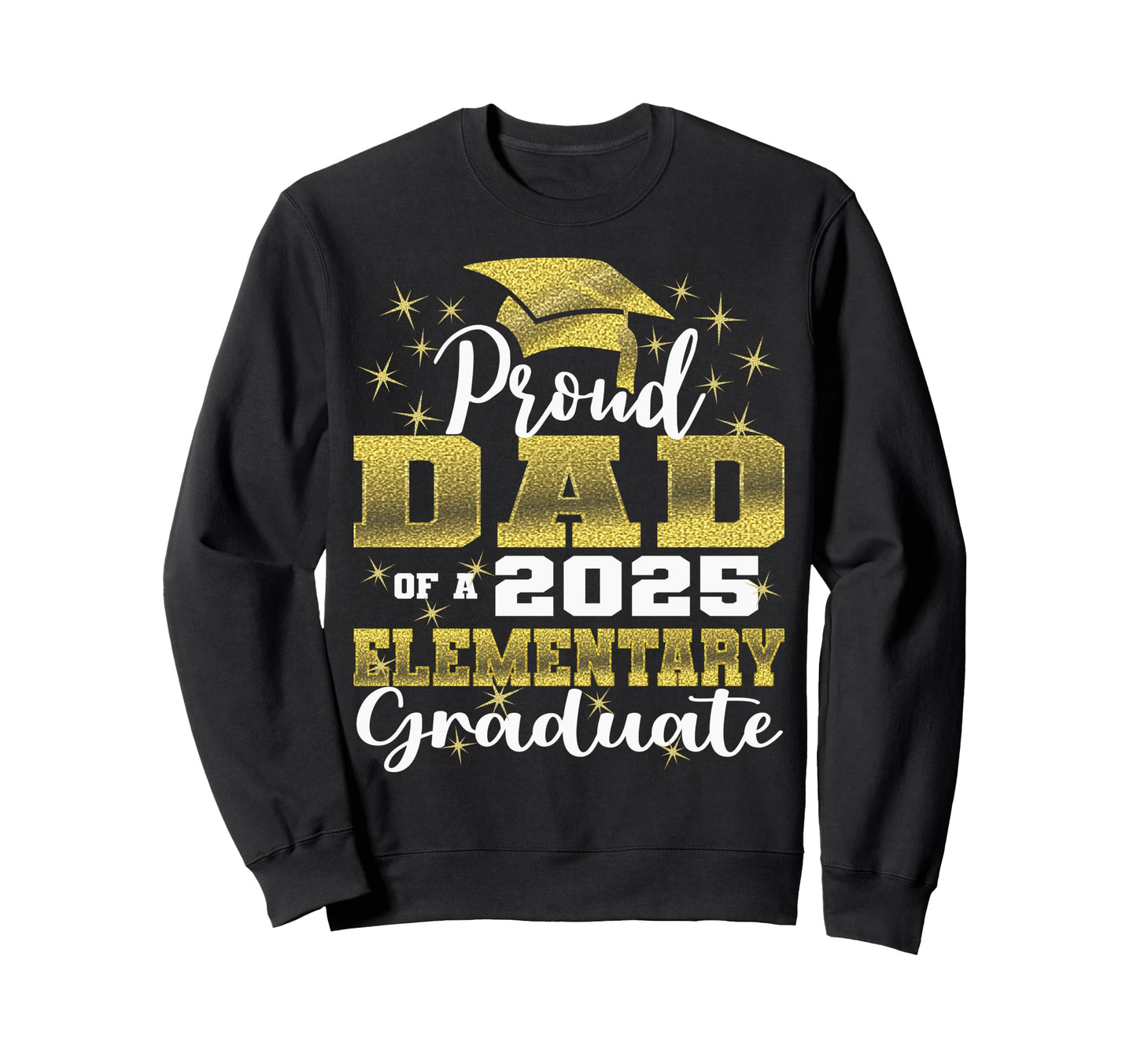Proud Dad 5Th Grade Graduate 2025 Sweatshirt - Streetwear Style for Adults - T-Shirt, Sweatshirt, Hoodie