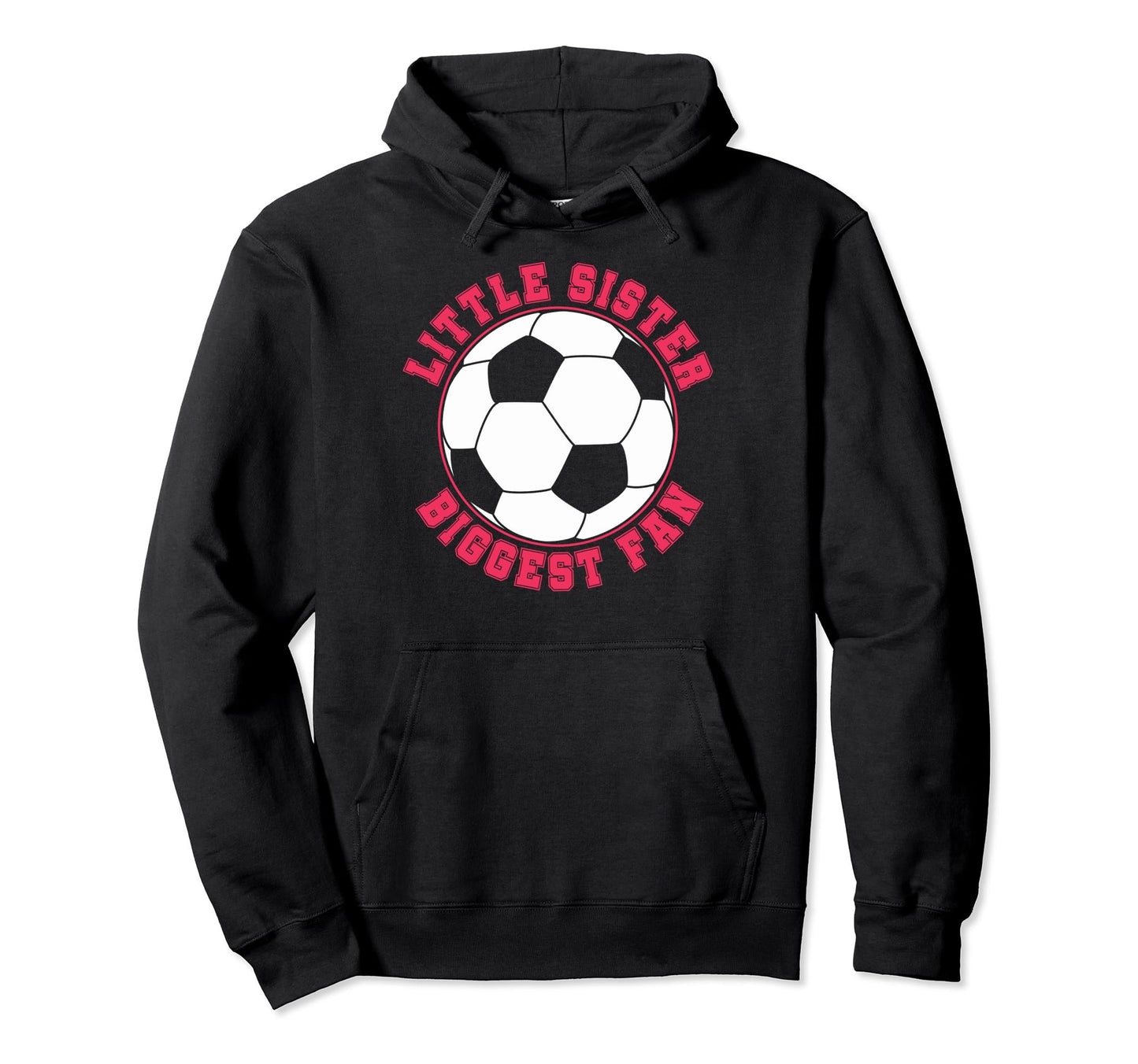 Little Sister Biggest Fan Soccer Hoodie - Streetwear Style for Adults - T-Shirt, Sweatshirt, Hoodie