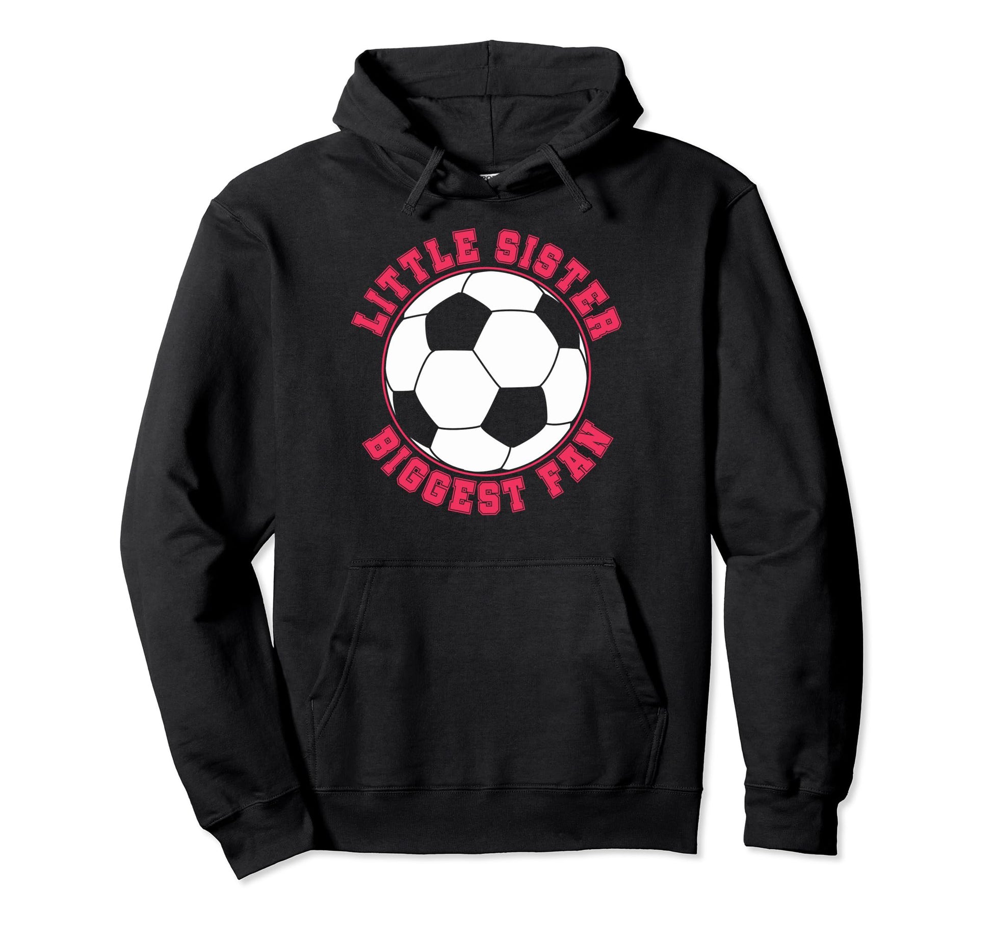 Little Sister Biggest Fan Soccer Hoodie - Streetwear Style for Adults - T-Shirt, Sweatshirt, Hoodie