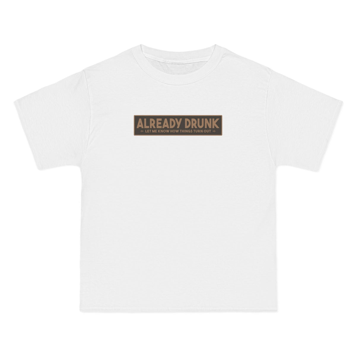 I'm Already Drunk. Let Me Know How Things Turn Out - Adult & Kids T-Shirts, Sweatshirts & Hoodies apparel design preview 2