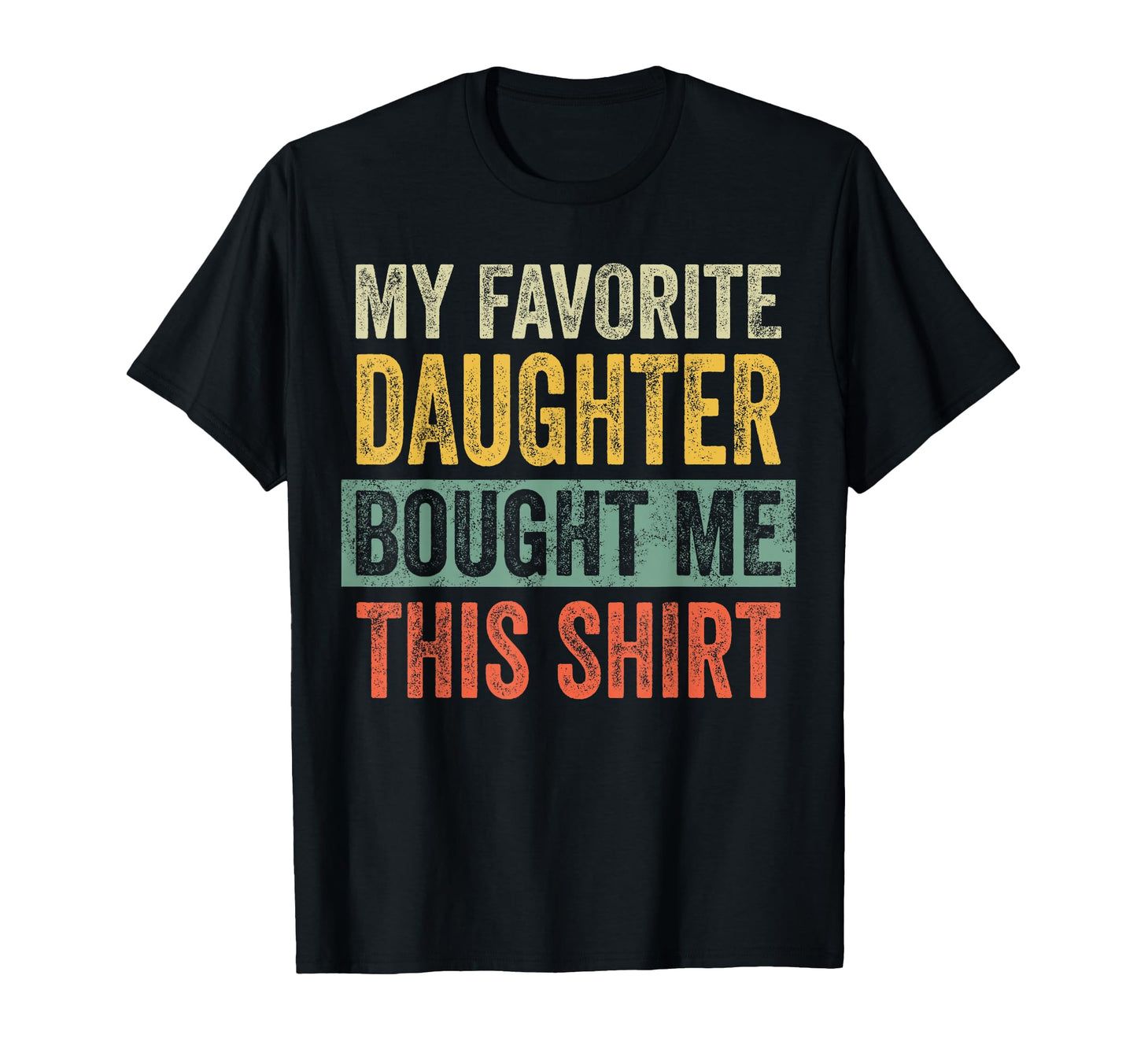 My Favorite Daughter Bought Me This T-Shirt - Trendy Graphic for Adults - T-Shirt, Sweatshirt, Hoodie
