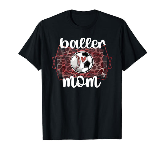 Baller Mom Proud Baseball Soccer T-Shirt - Casual Everyday Wear Unisex - T-Shirt, Sweatshirt, Hoodie
