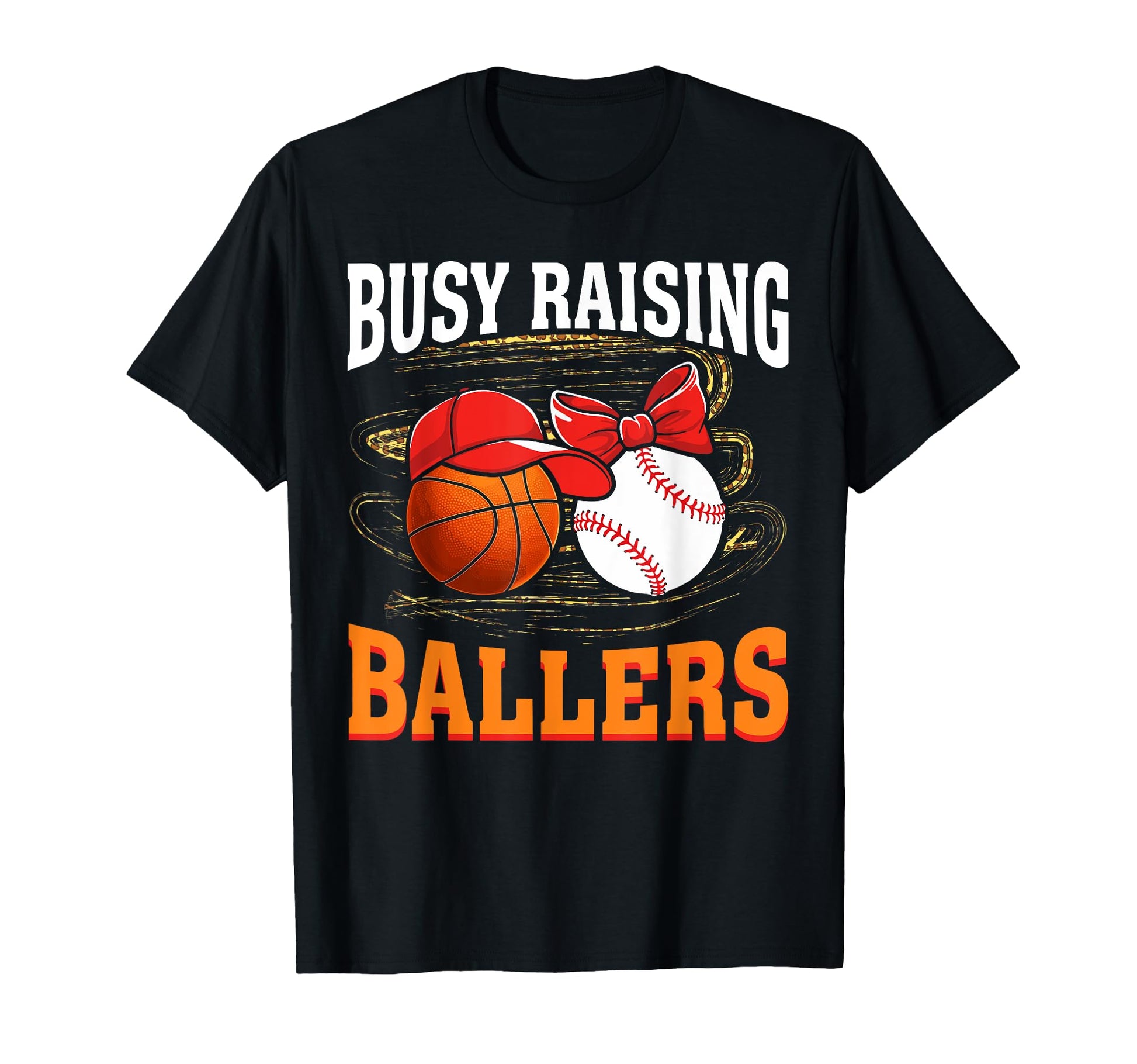 Busy Raising Ballers Basketball Baseball T-Shirt - Unique Graphic Unisex - T-Shirt, Sweatshirt, Hoodie