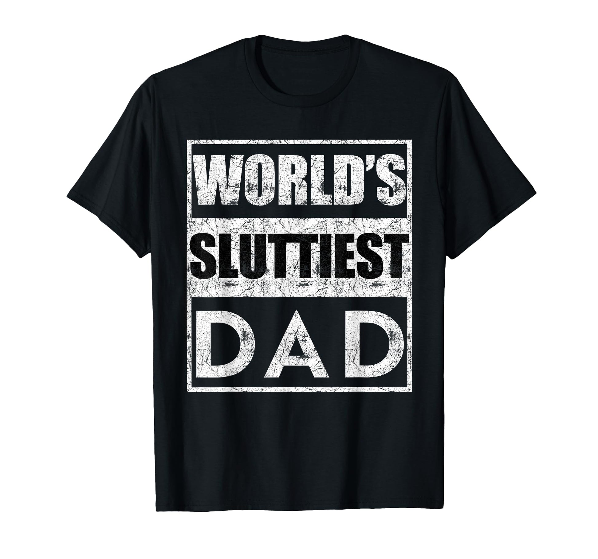 Worlds Sluttiest Dad T-Shirt - Minimalist Print Men Women - T-Shirt, Sweatshirt, Hoodie